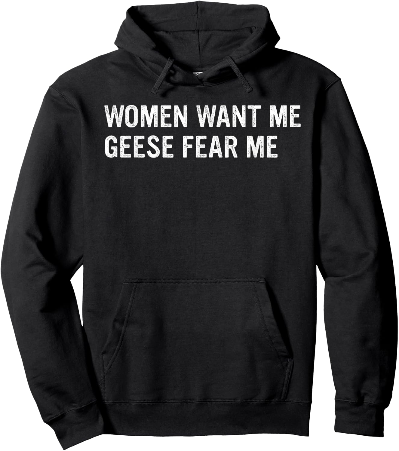 Women Want Me Geese Fear Me Joke Hoodie - Hoodie | Black