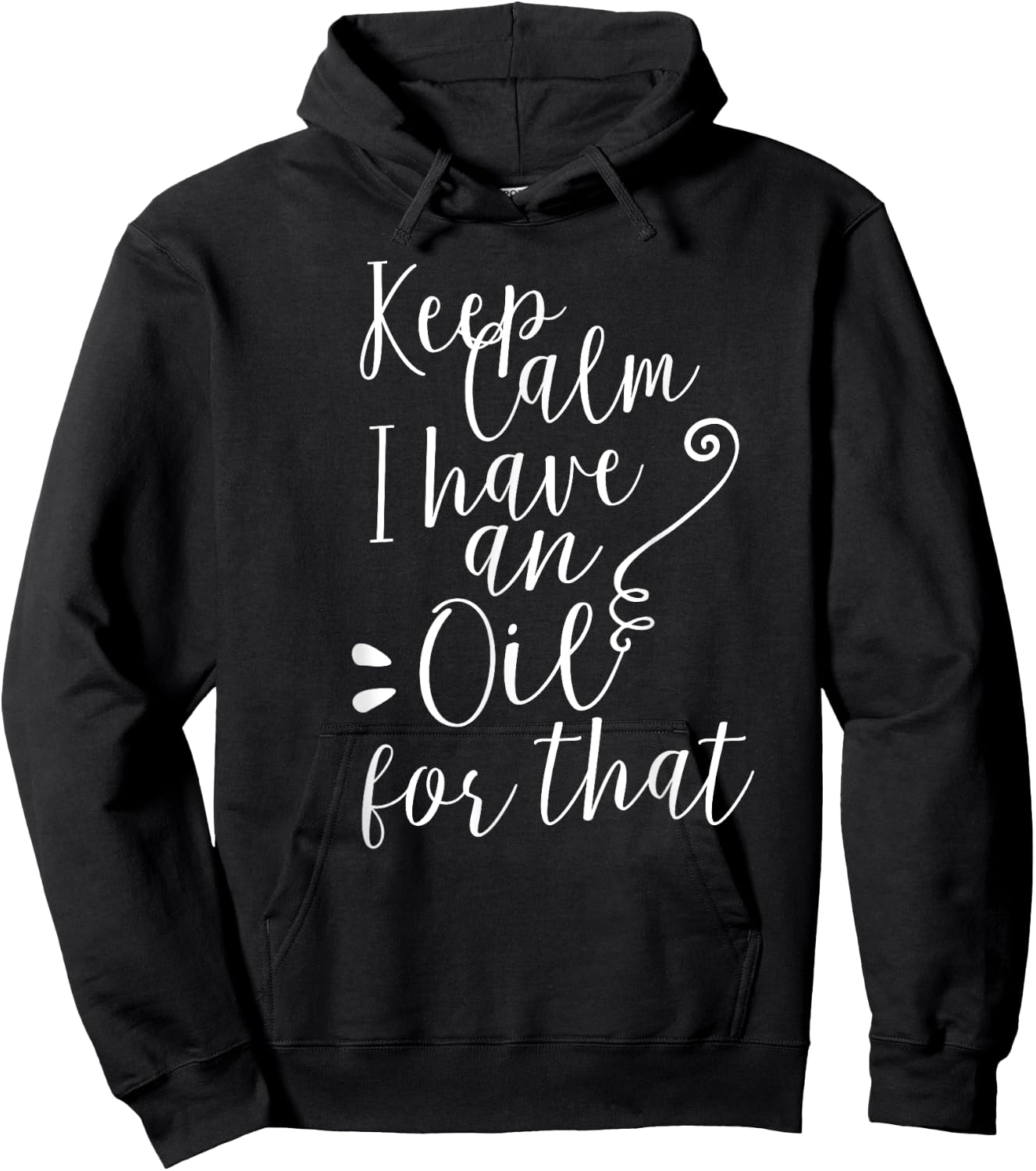 Keep Calm I have an Oil for that Essential Oils Hoodie - Hoodie | Black