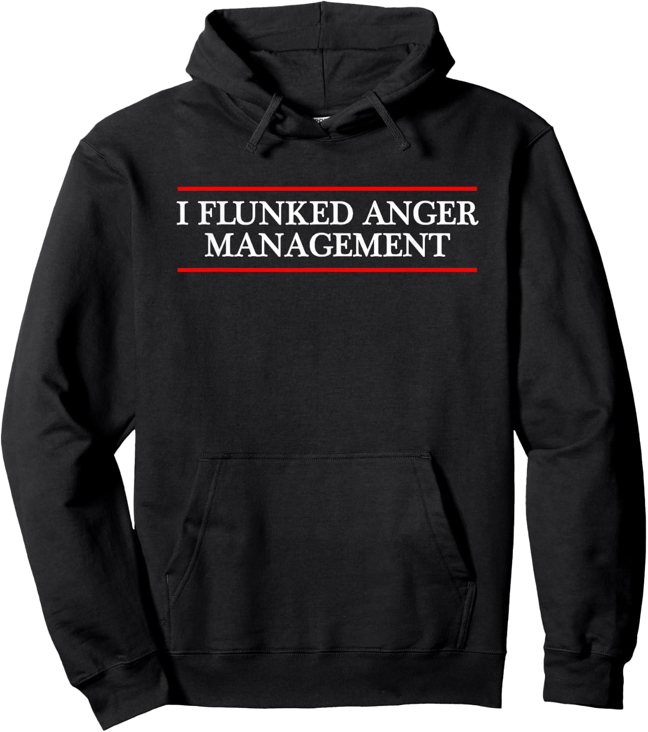 I FLUNKED ANGER MANAGEMENT | Funny Hoodie - Hoodie | Black