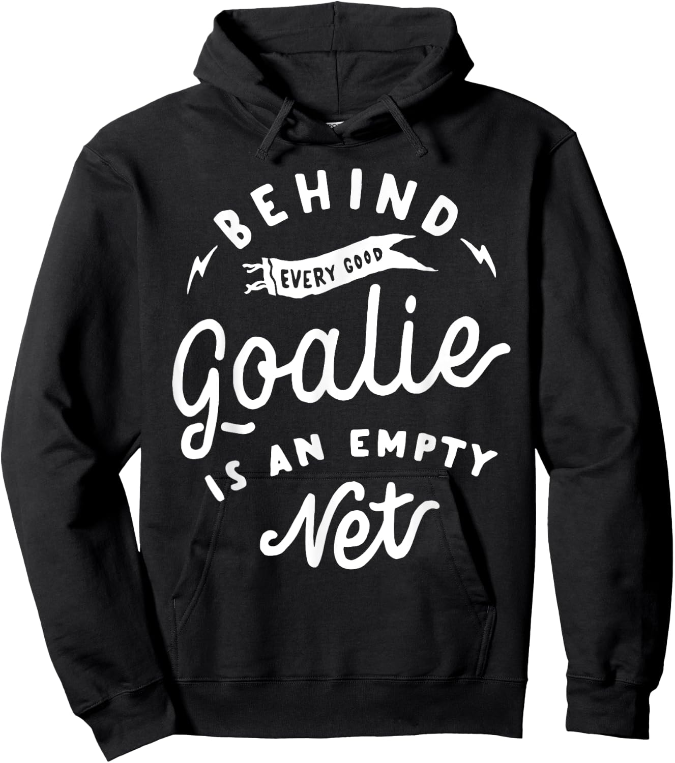 Behind Every Good Goalie Is An Empty Net Funny Hockey Soccer Hoodie - Hoodie | Black