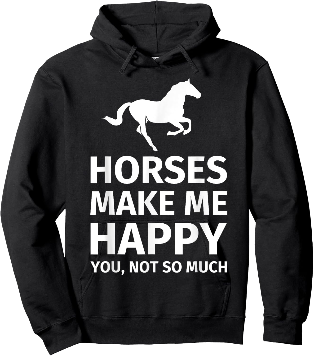 Horses Make Me Happy You Not So Much - Funny Horse Lover Hoodie - Hoodie | Black