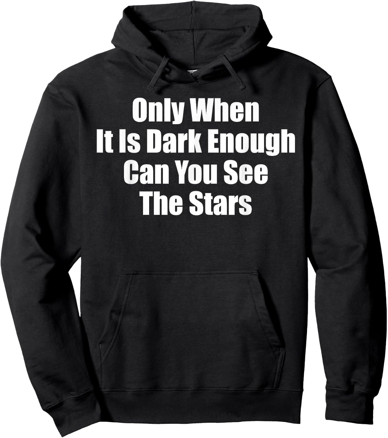 Only When It Is Dark Enough Can You See The Stars Women Men Hoodie - Hoodie | Black