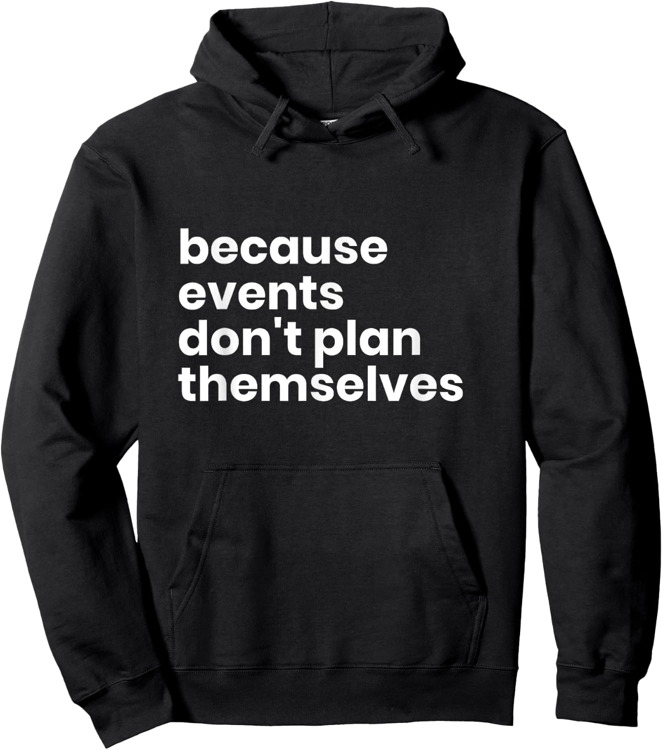 Funny Event Planner Gift Because Events Dont Plan Hoodie - Hoodie | Black