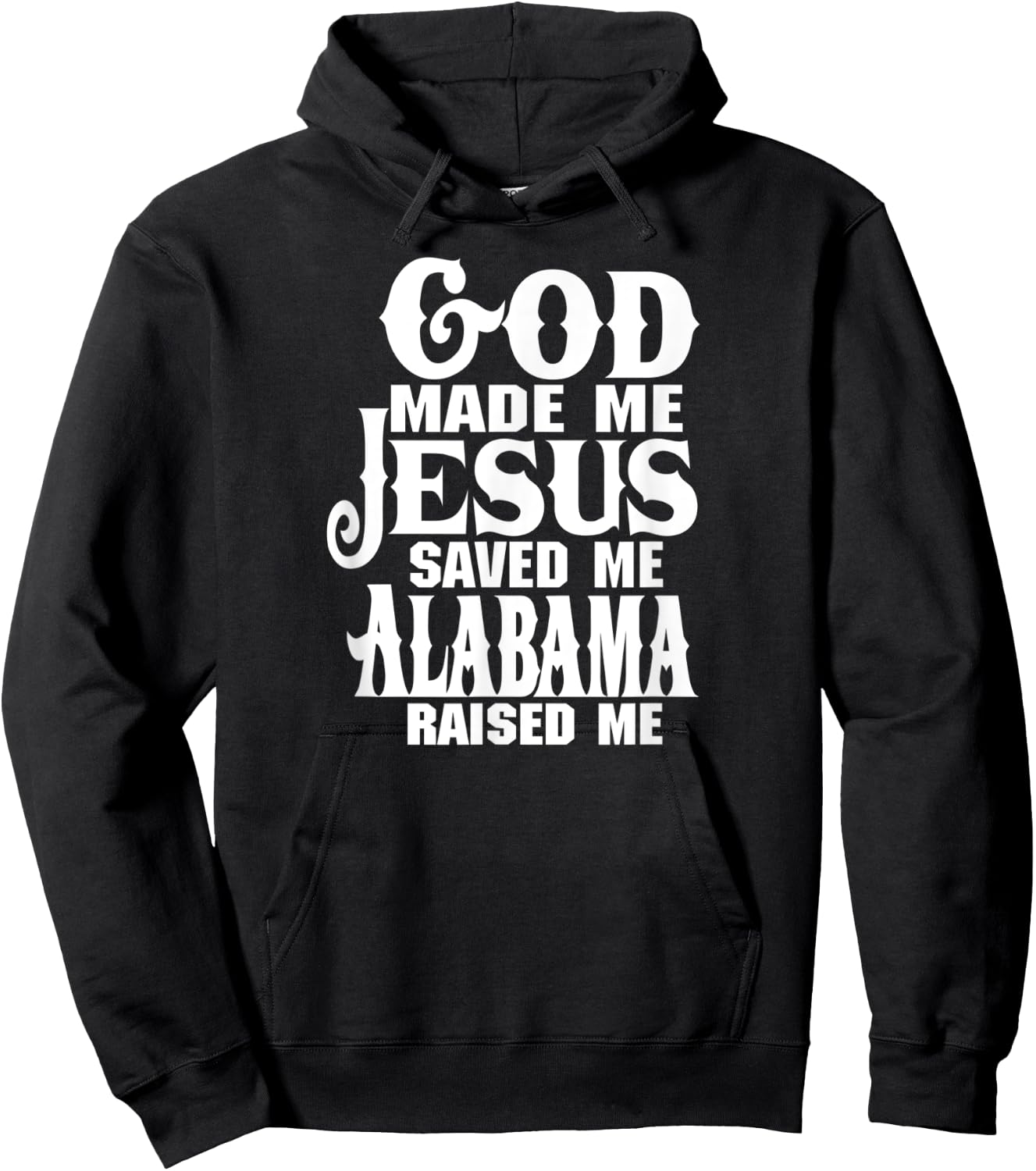 God made me Jesus saved me Alabama raised me Hoodie - Hoodie | Black