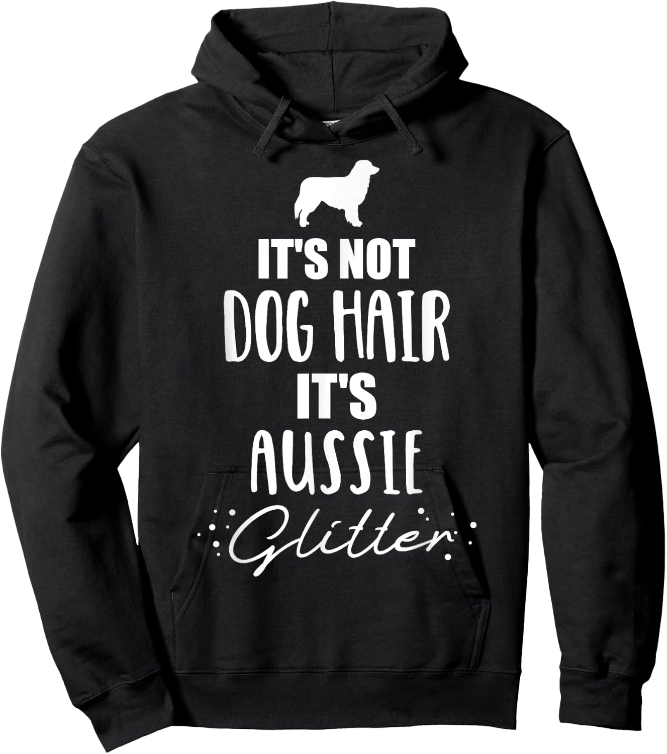It's not dog hair, it's Aussie Australian shepherd Men Women Girls Kids Hoodie - Hoodie | Black