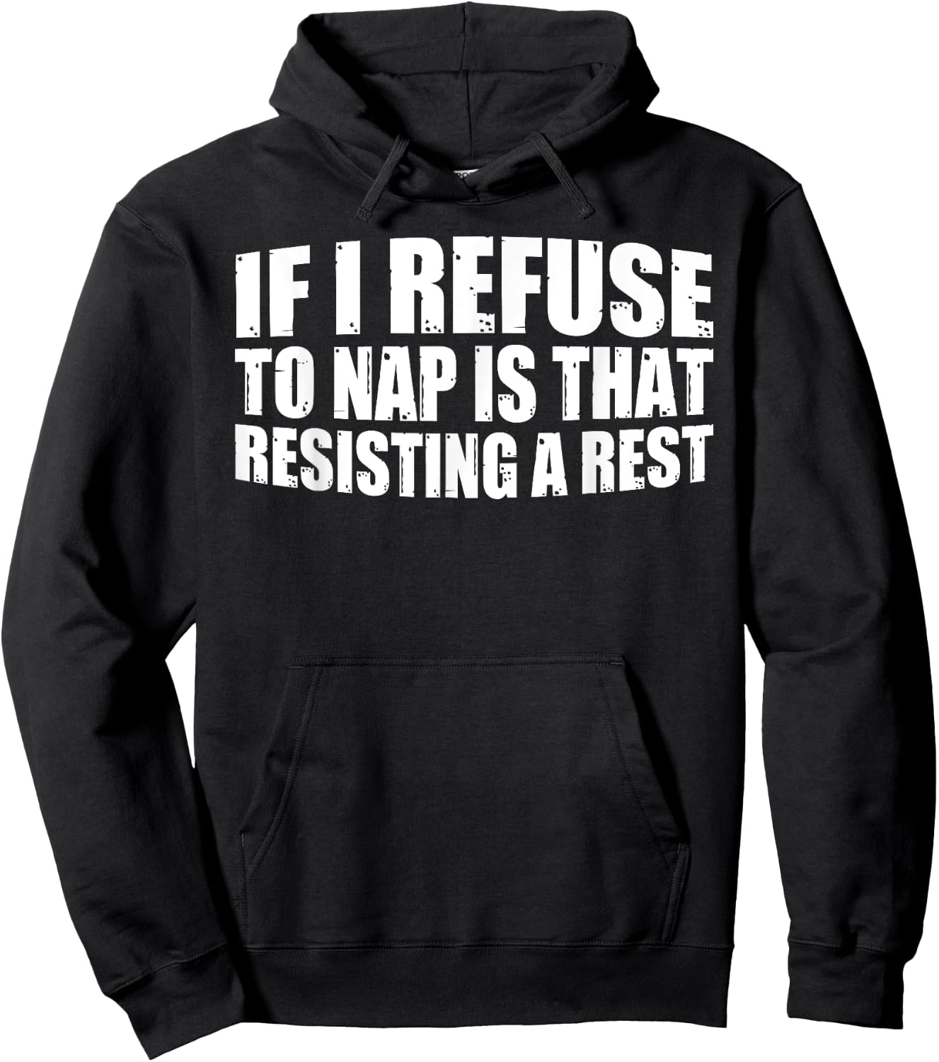 If I Refuse To Nap Is That Resisting A Rest Hoodie - Hoodie | Black
