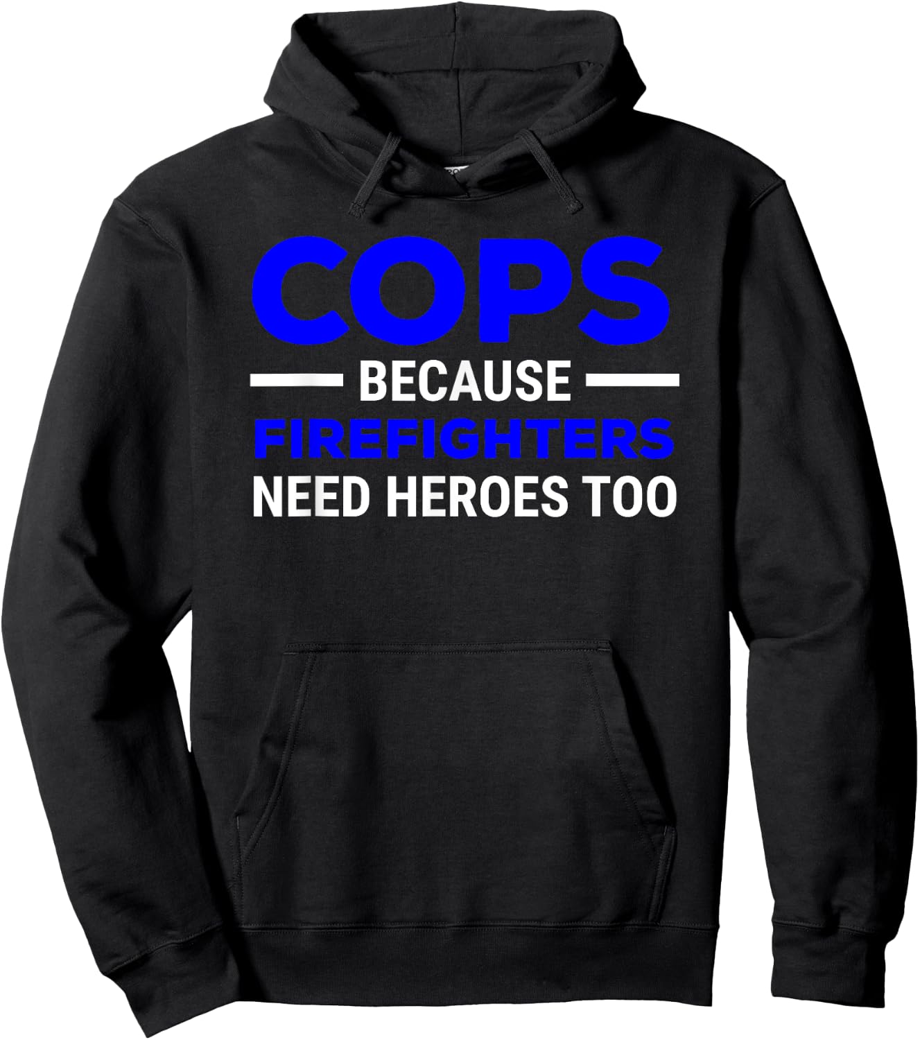 Cops Because Firefighters Need Heroes Too Hoodie - Hoodie | Black