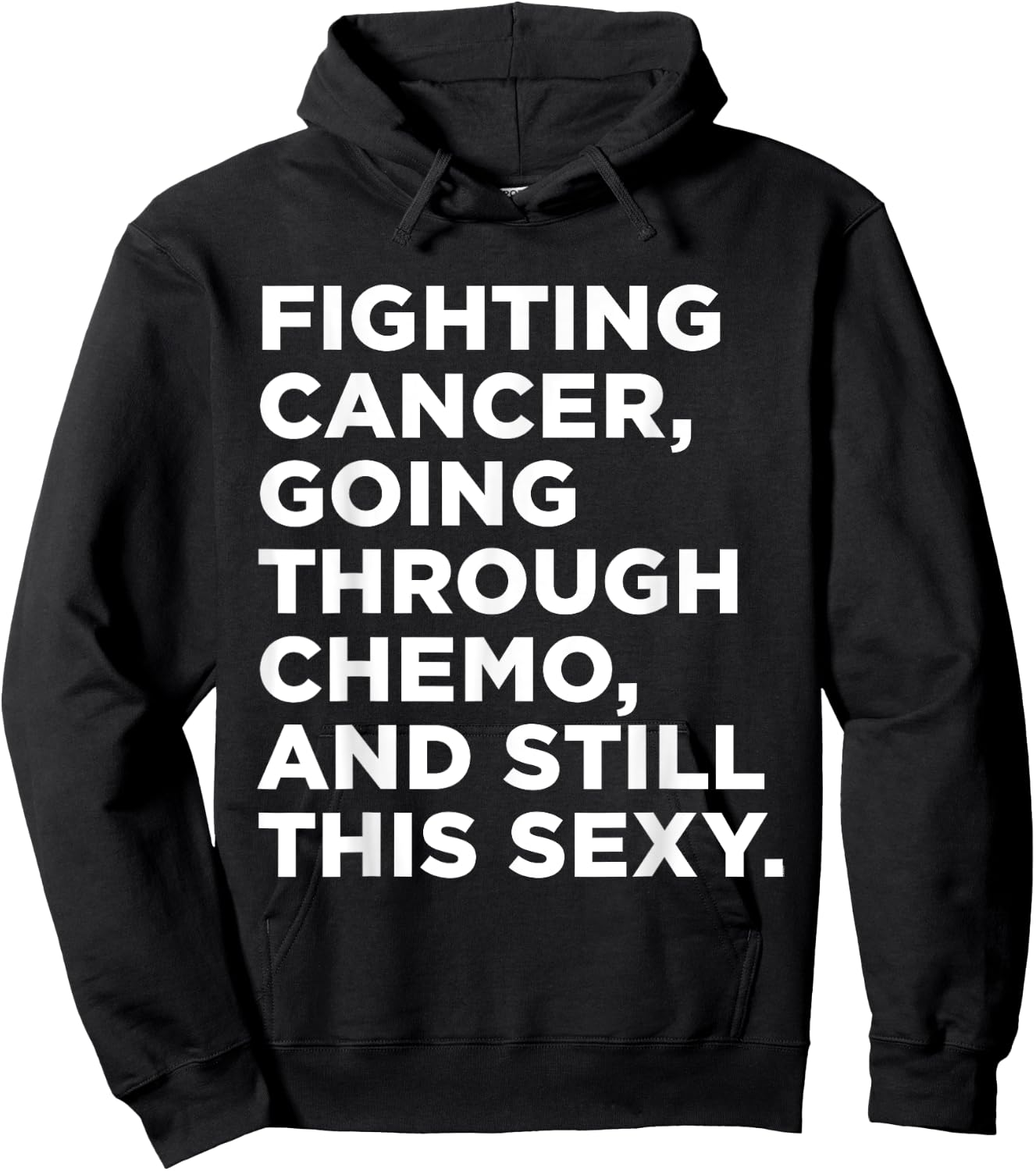 Fighting Cancer Going Through Chemo and Still This Sexy Gift Hoodie - Hoodie | Black