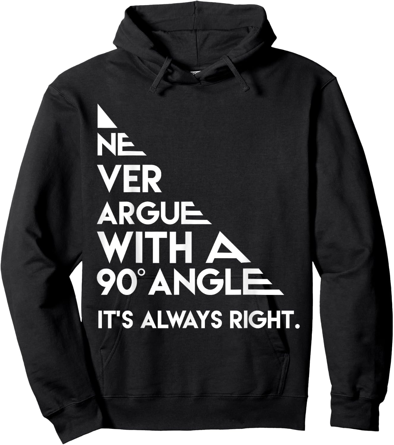 Never Argue with a 90 Degree Angle Always Right Hoodie - Hoodie | Black