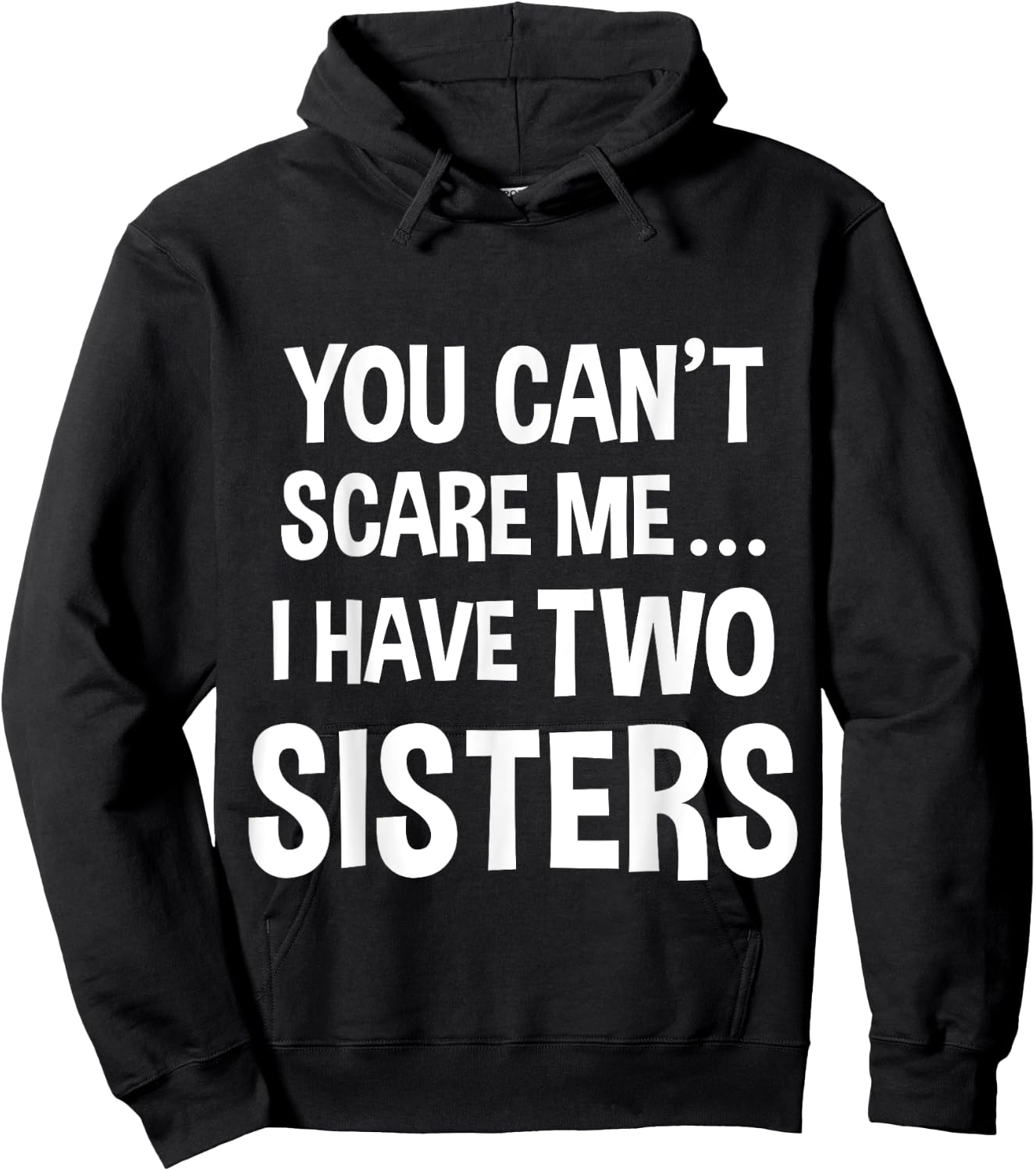 You Can't Scare Me, I Have Two Sisters Hoodie - Hoodie | Black