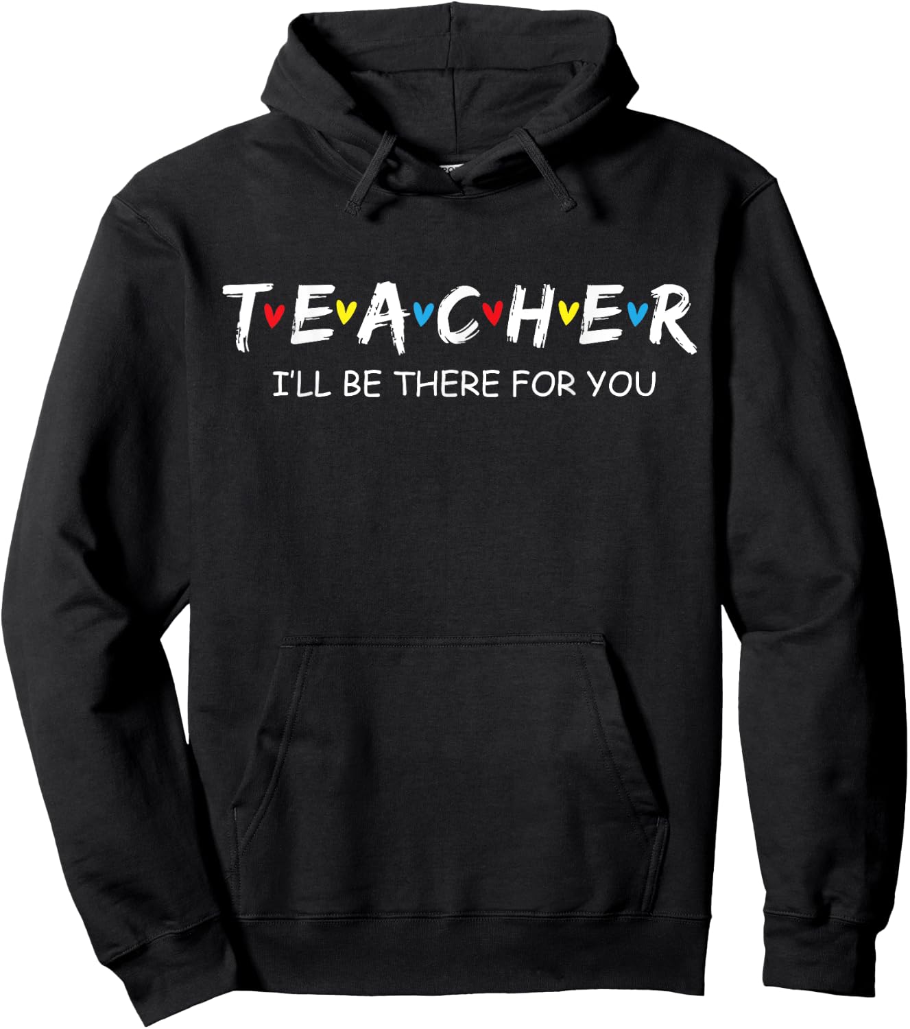 Cute Trendy Teacher Shirt I'll Be There For you Gift Hoodie - Hoodie | Black