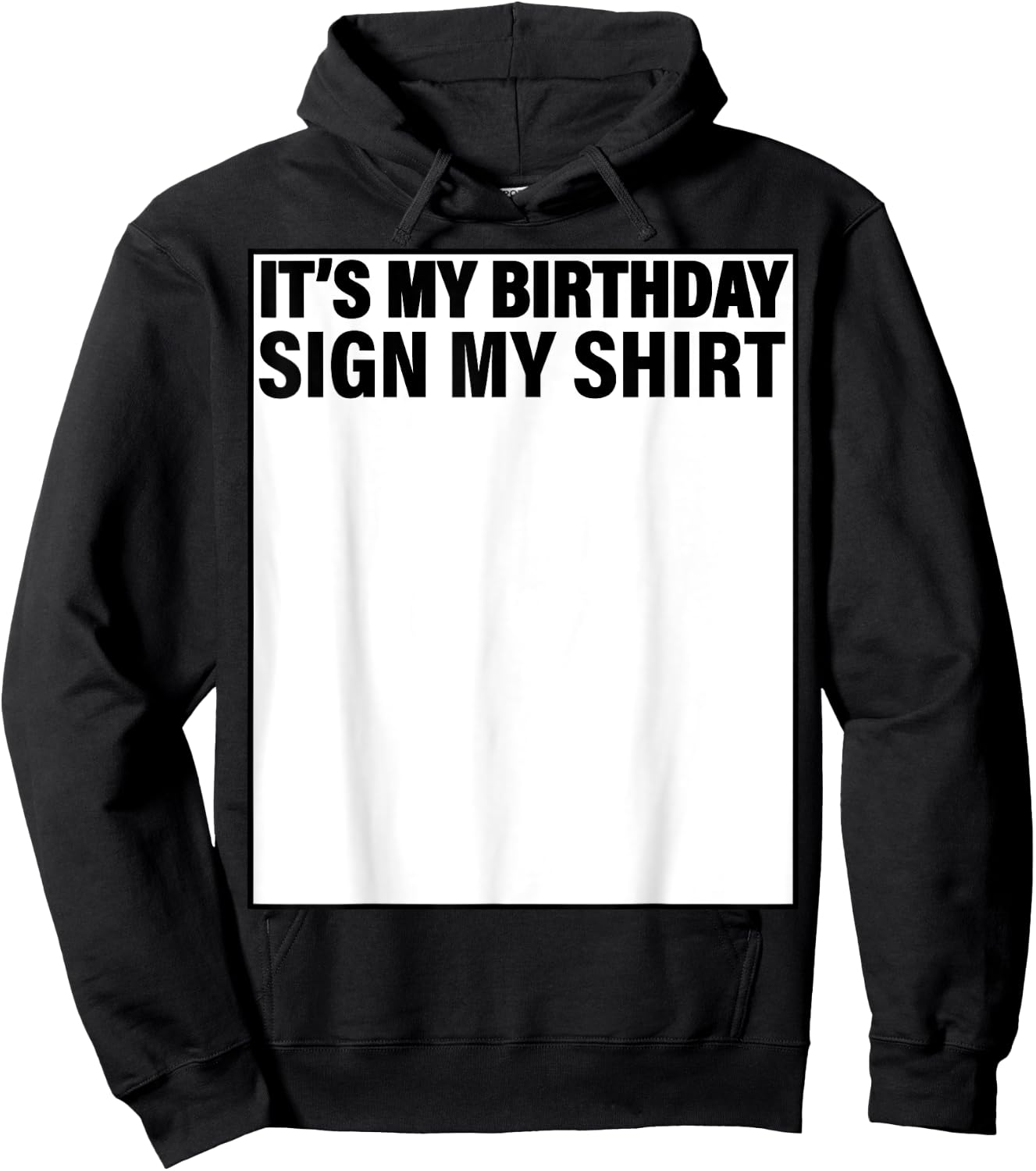 It's My Birthday Sign My Shirt Funny Hoodie - Hoodie | Black