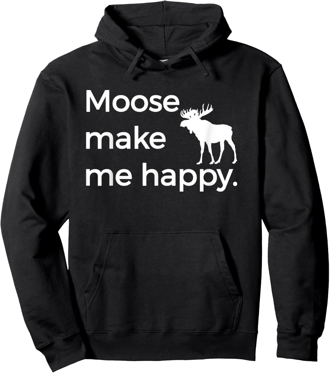 Moose Make Me Happy Funny Alaska AK Montana MT Hoodie - Hoodie | Black