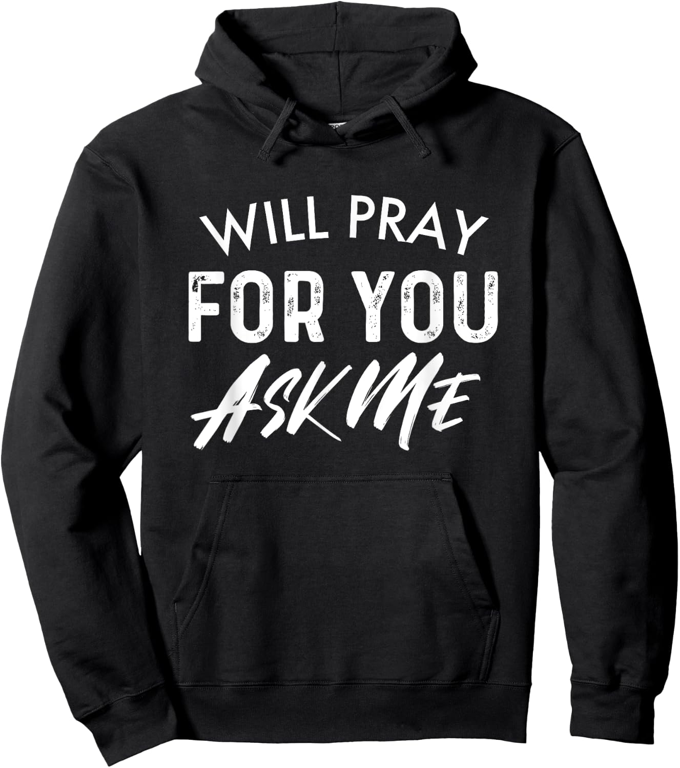 Will Pray For You Ask Me | Christian Encouraging Hoodie - Hoodie | Black