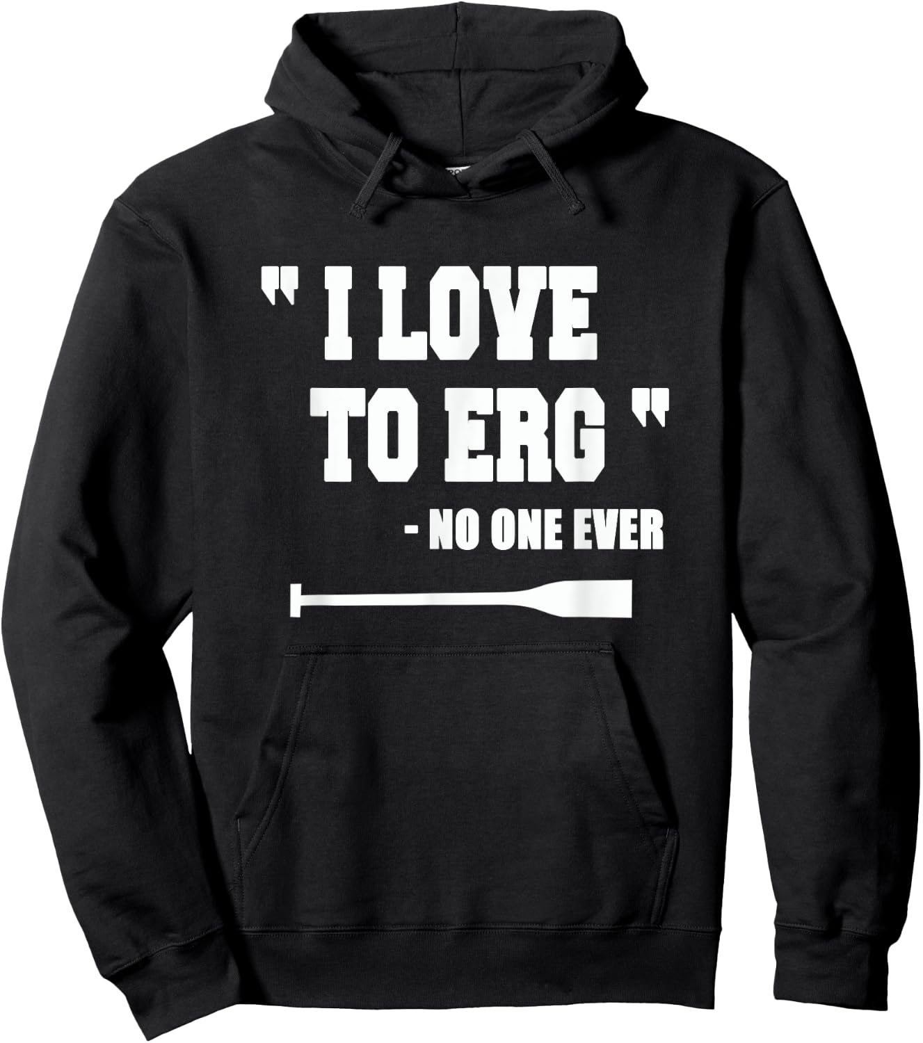 Rowing Shirt "I love to Erg" Funny Gifts Idea Hoodie - Hoodie | Black
