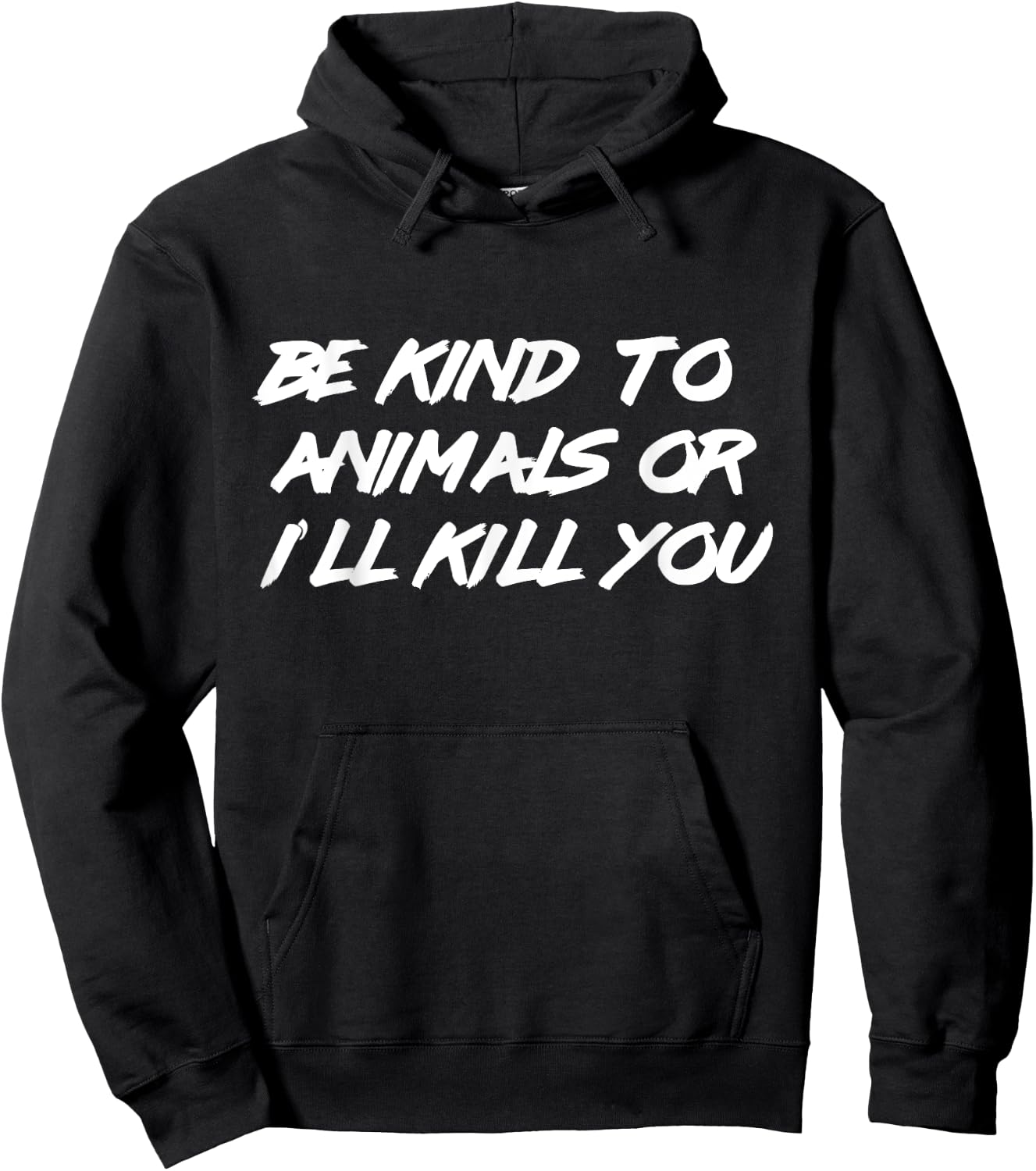Be Kind To Animals or I'll Kill You Shirt Animal Lover Hoodie - Hoodie | Black