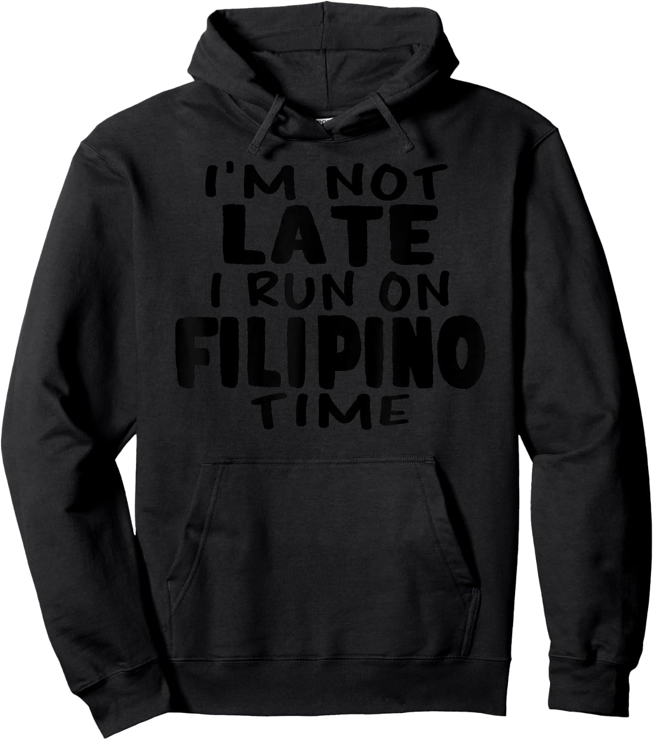 I'm Not Late I Run On Filipino Time Pinoy LOL Funny Hoodie - Hoodie | Black