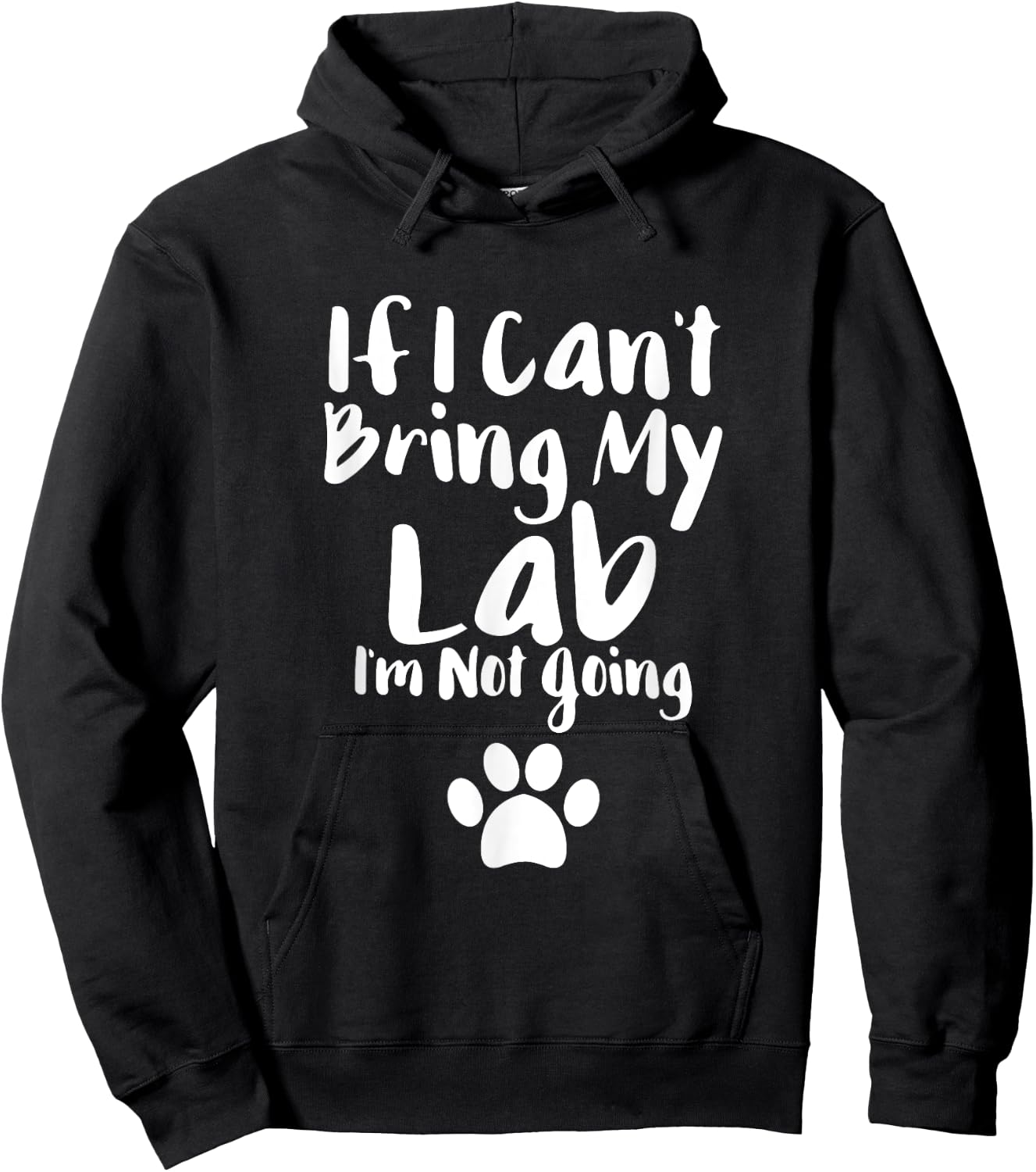 If I Can't Bring My Lab I'm Not Going T Shirt Labrador Love Hoodie - Hoodie | Black