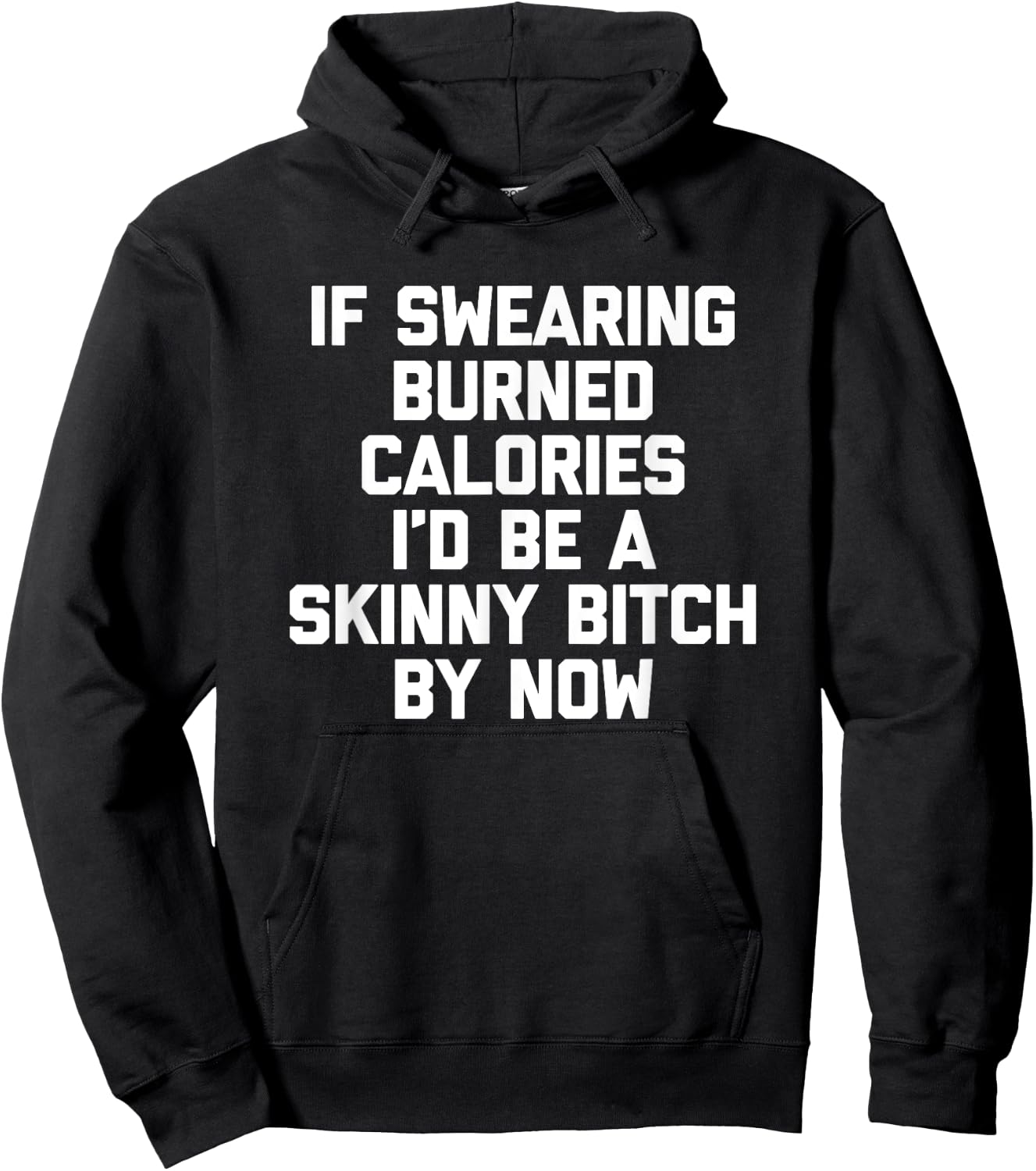 If Swearing Burned Calories I'd Be A Skinny Bitch By Now Hoodie - Hoodie | Black