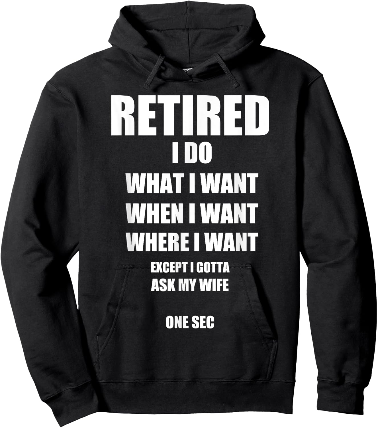 RETIRED I Do What I Want When I Want Ask My Wife Retirement Hoodie - Hoodie | Black