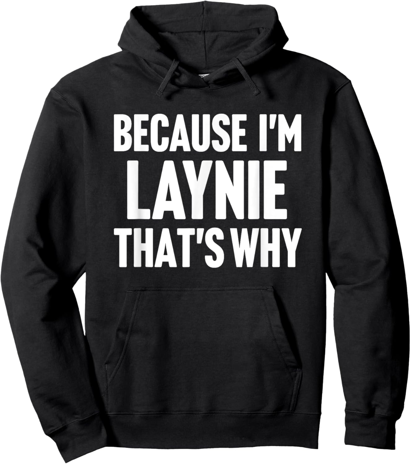 Because I'm Laynie That's Why Am Personalized Name Hoodie - Hoodie | Black