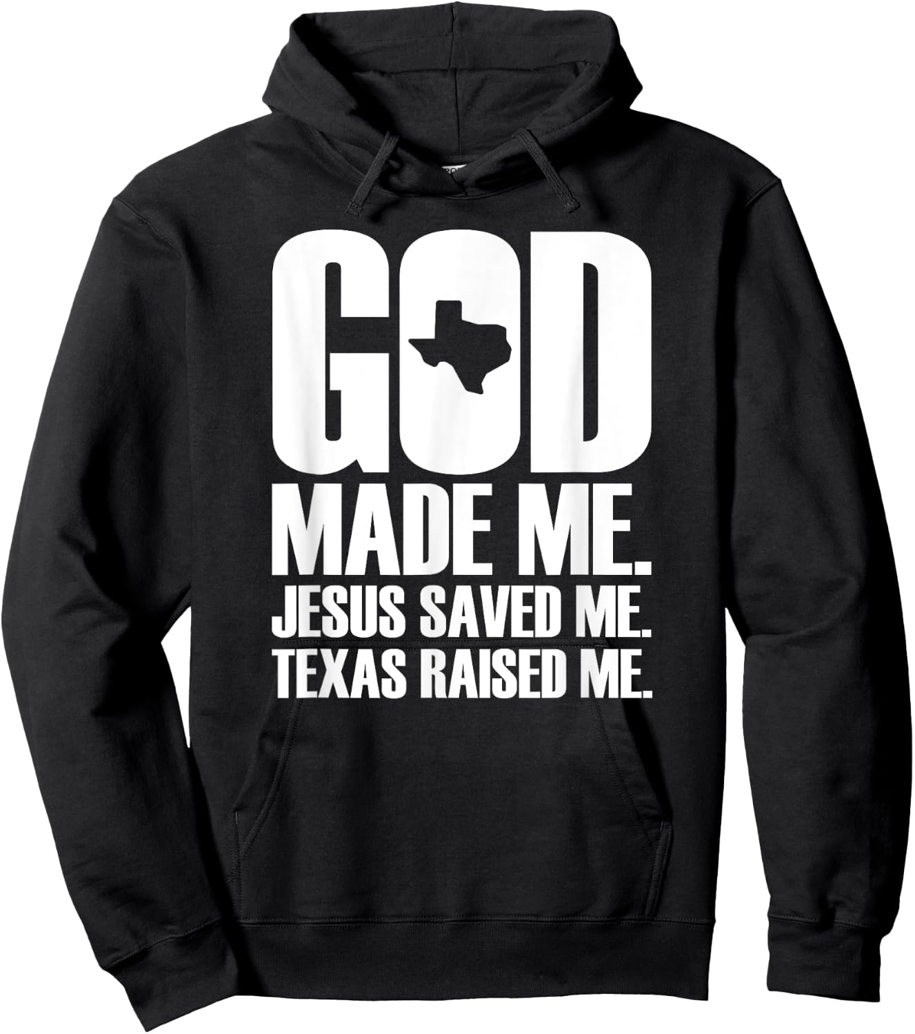 God Made Me. Jesus Saved Me. Texas Raised Me. - Religion Hoodie - Hoodie | Black