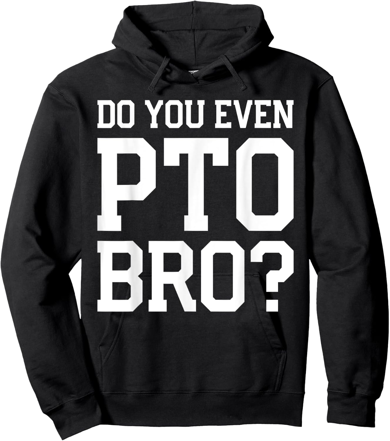 Do You Even PTO Bro Dad Volunteer Hoodie - Hoodie | Black