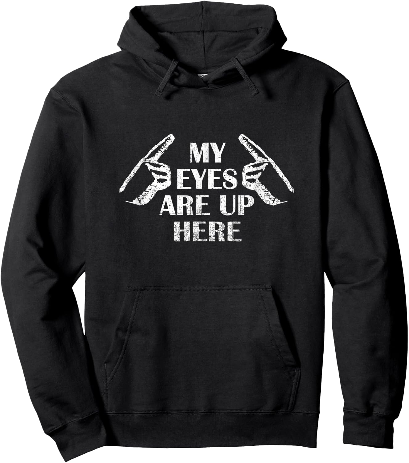 My Eyes Are Up Here T Shirt Hoodie - Hoodie | Black
