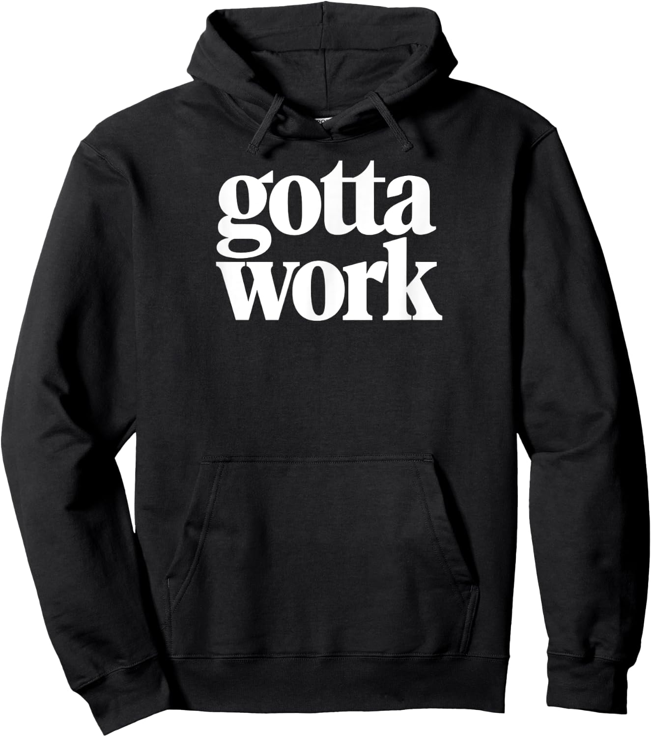 Gotta Work Funny Minimalist Sarcastic Hoodie - Hoodie | Black