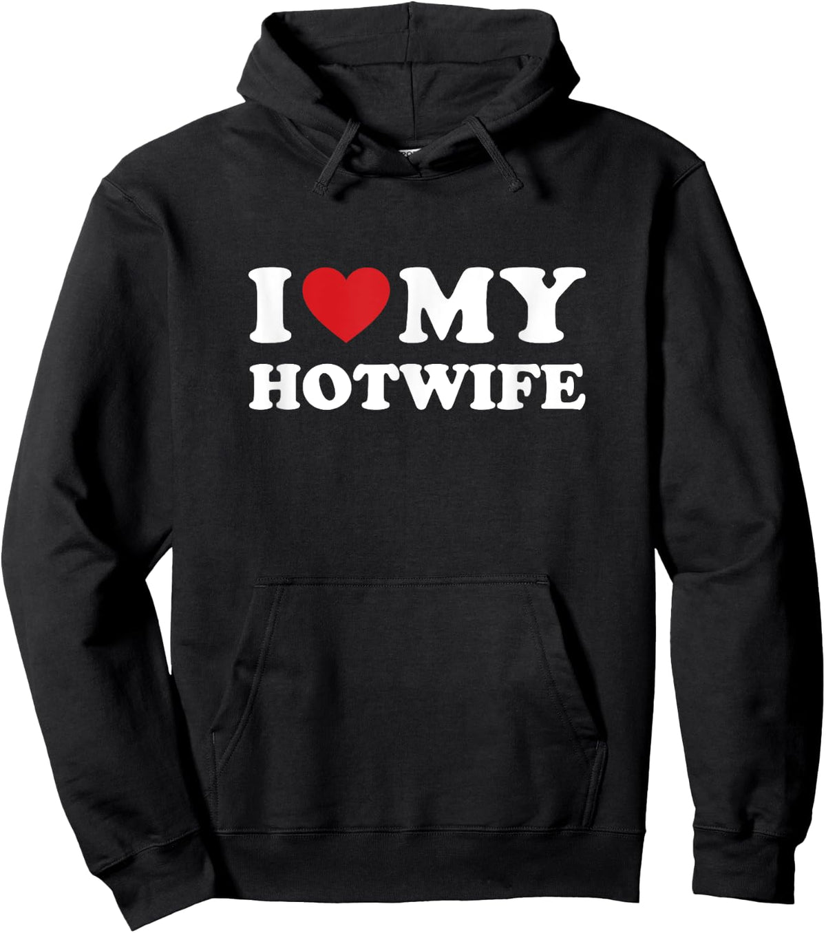 I Love My Hotwife - Hot Wife Cuckold Lifestyle Shirt Hoodie - Hoodie | Black