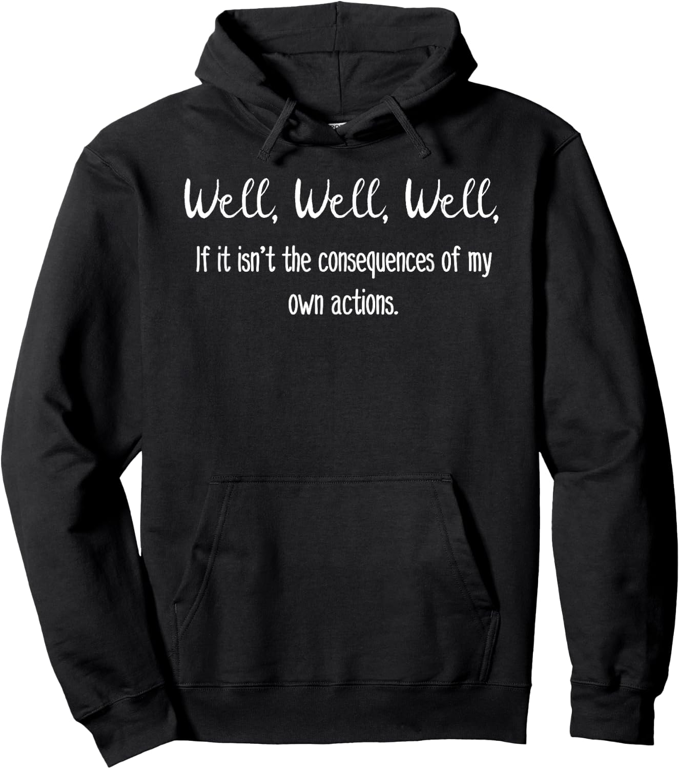 Well Well Well If it isn't The Consequences of My Own Action Hoodie - Hoodie | Black