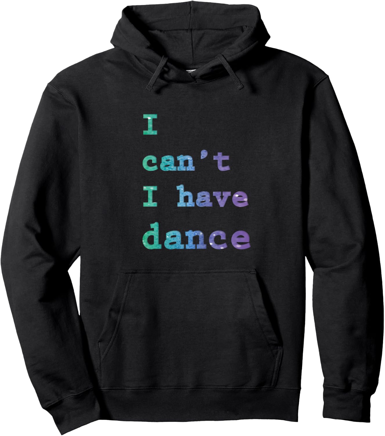 I can't I have Dance Hoodie - Hoodie | Black