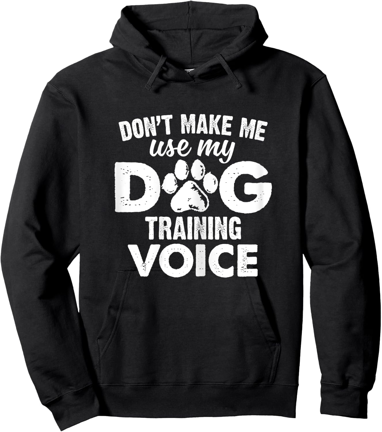 Don't Make Me Use My Dog Training Voice Funny Dog Trainer Women Hoodie - Hoodie | Black