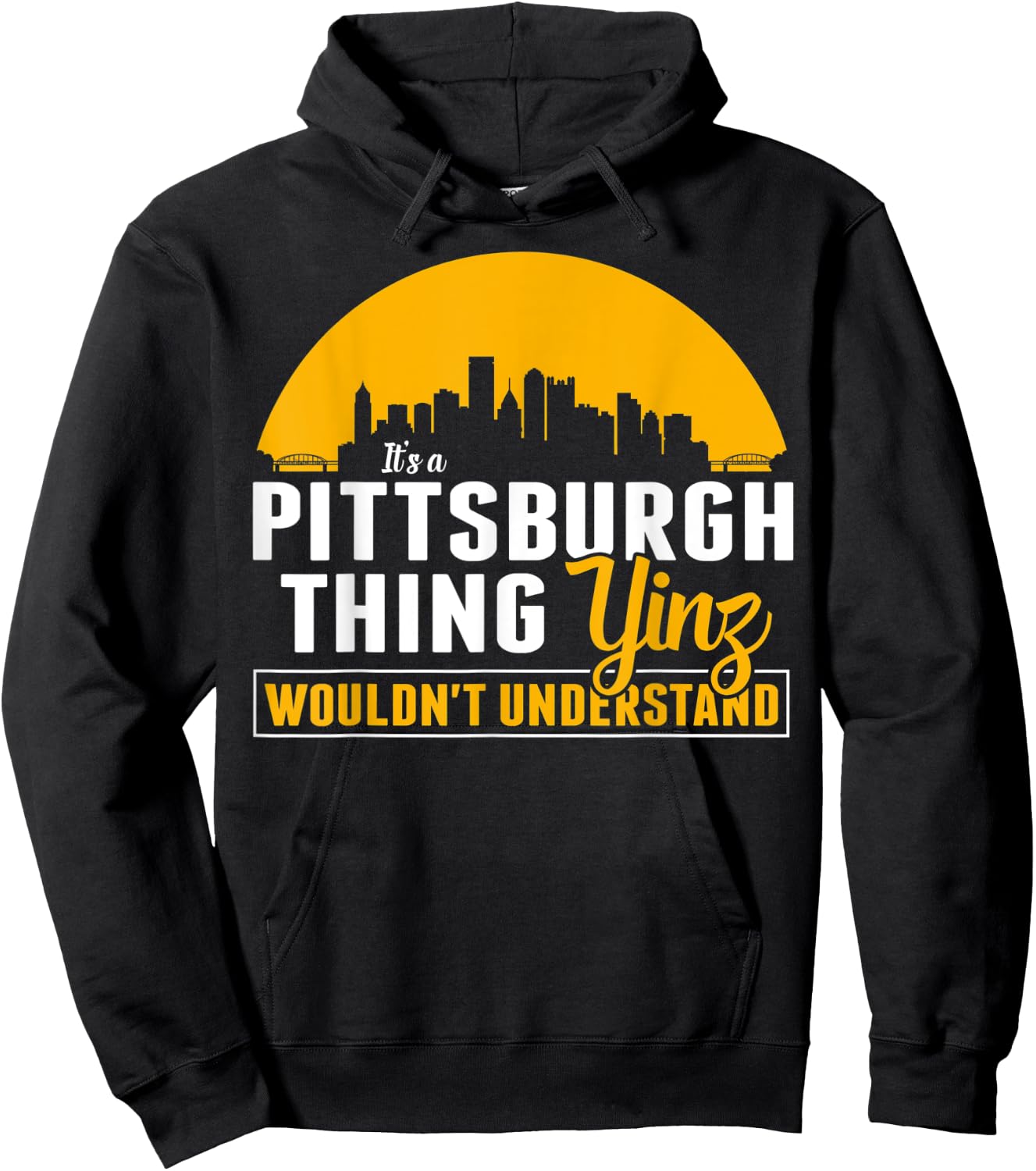 Pittsburgh Yinzer Pittsburghese Its a Pittsburgh Thing Yinz Hoodie - Hoodie | Black