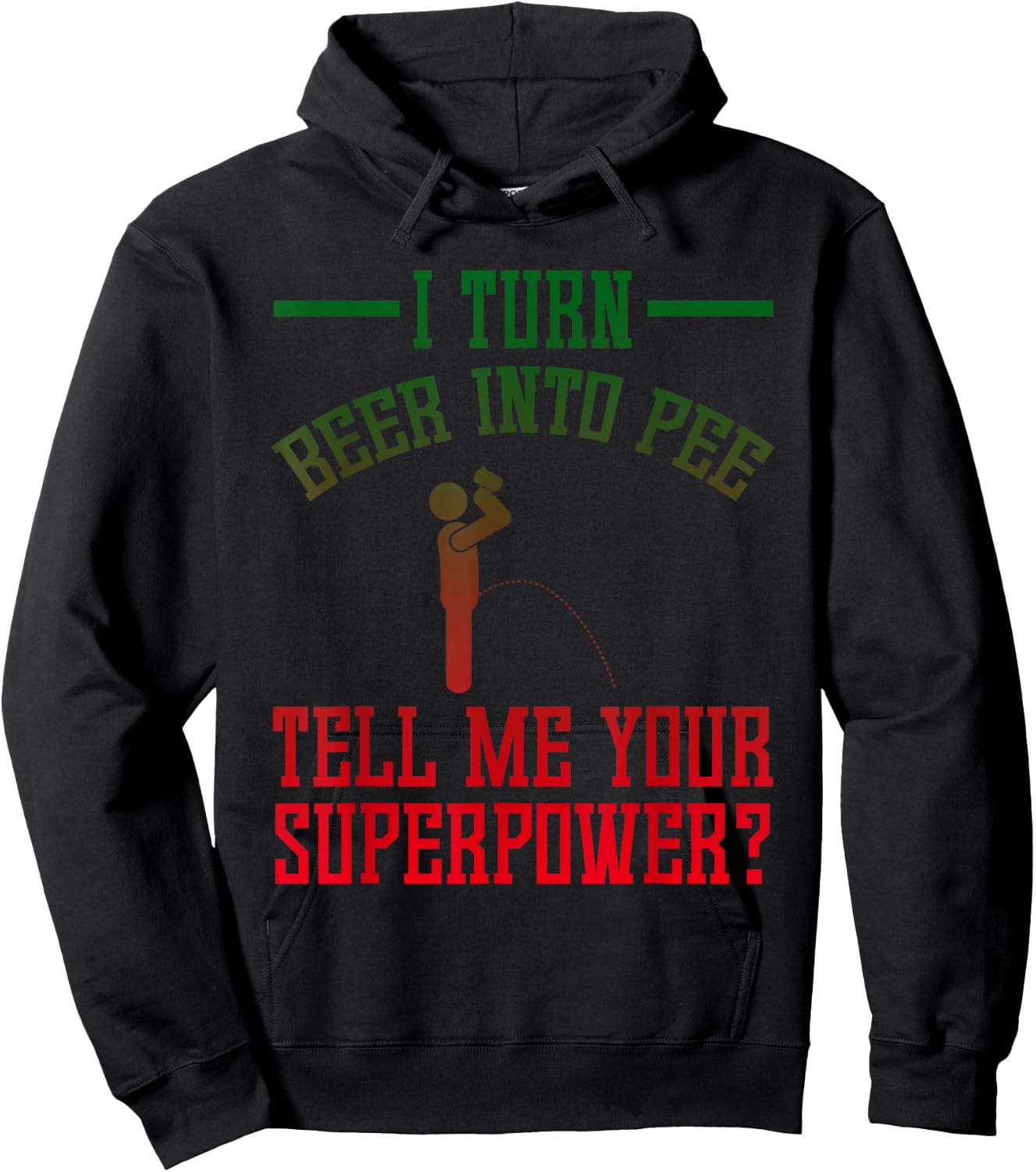Funny I Turn Beer Into Pee Tell Me Your Superpower Hoodie - Hoodie | Black