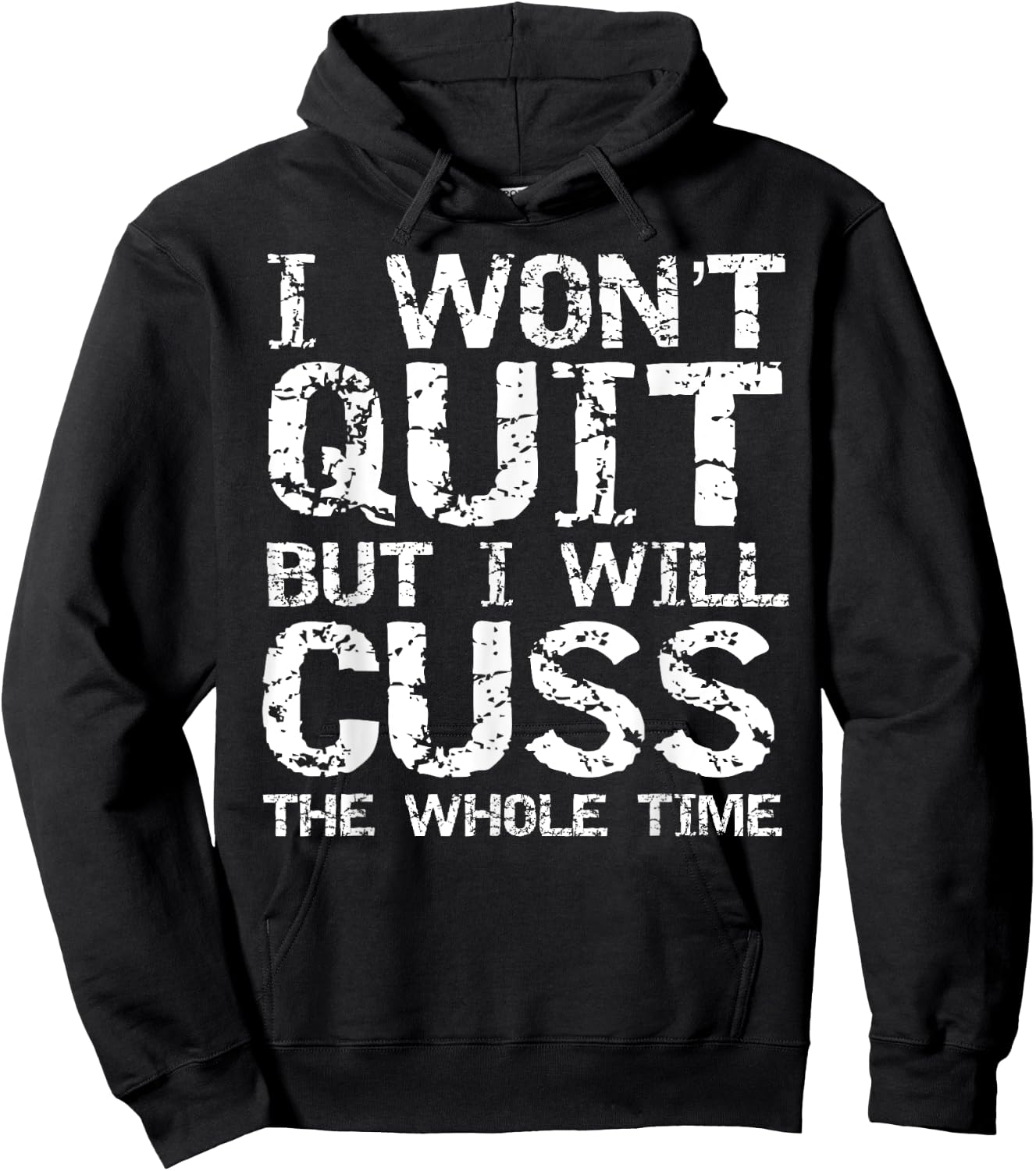 Funny Distressed I Won't Quit but I Will Cuss the Whole Time Hoodie - Hoodie | Black