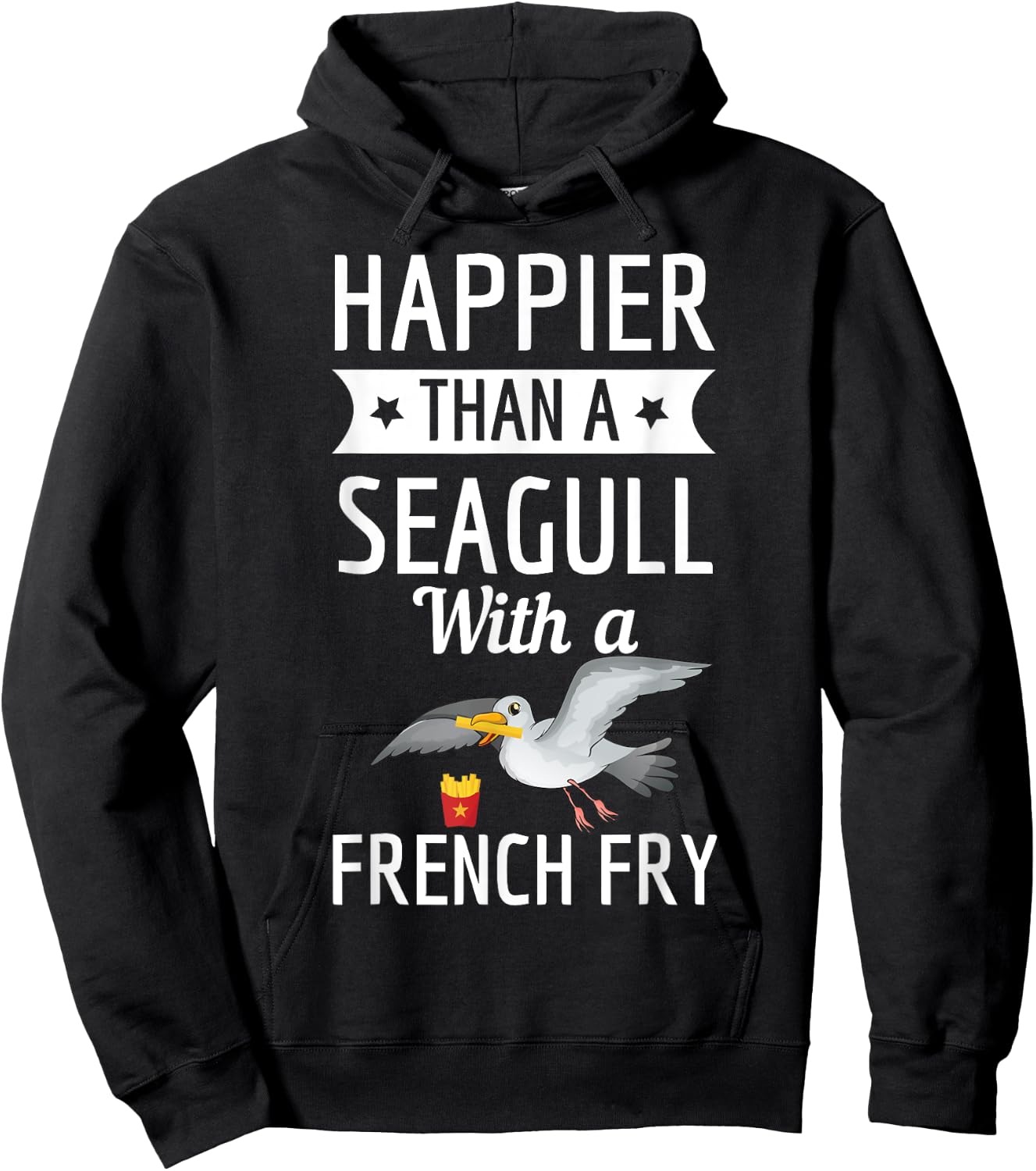 Happier Than A Seagull With A French Fry Funny Shirt Hoodie - Hoodie | Black