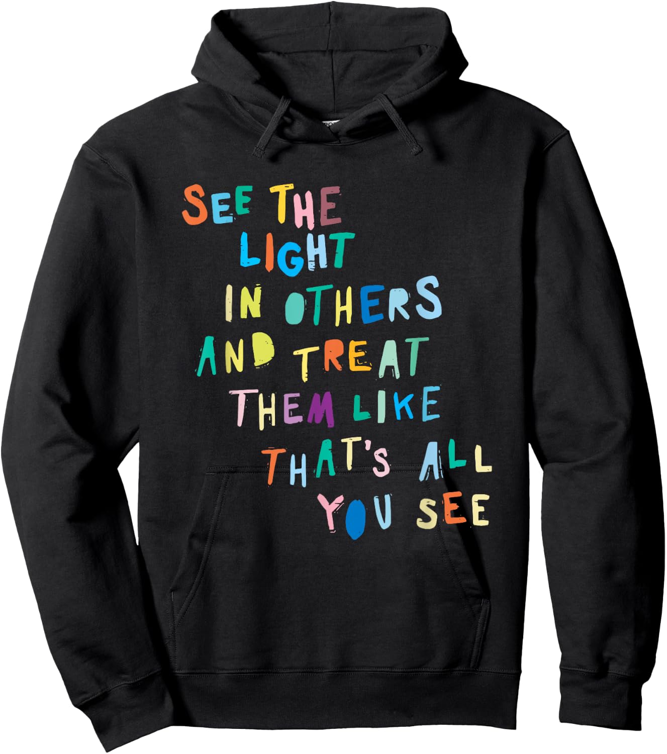 See The Light In Others Encouraging Positive Message Hoodie - Hoodie | Black
