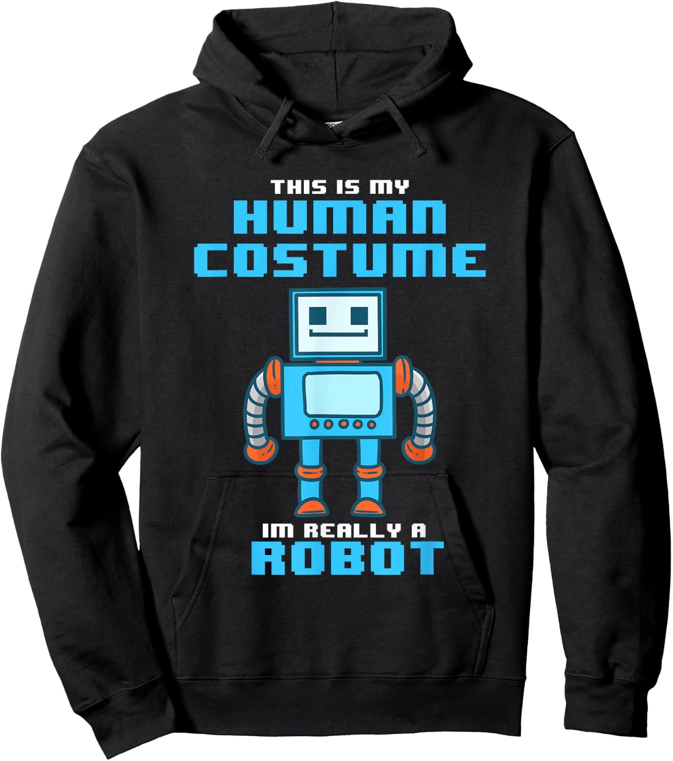 This is My Human Costume I'm Really a Robot Halloween Shirt Hoodie - Hoodie | Black