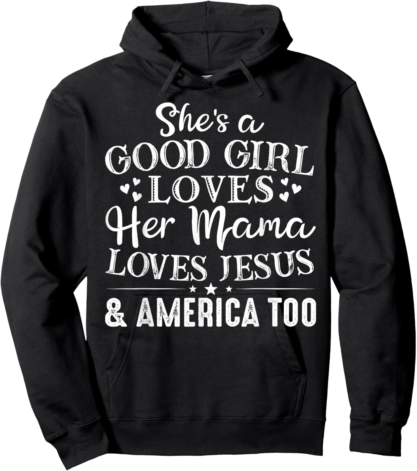 She's Good Girl Loves Her Mama Loves Jesus America Too Hoodie - Hoodie | Black