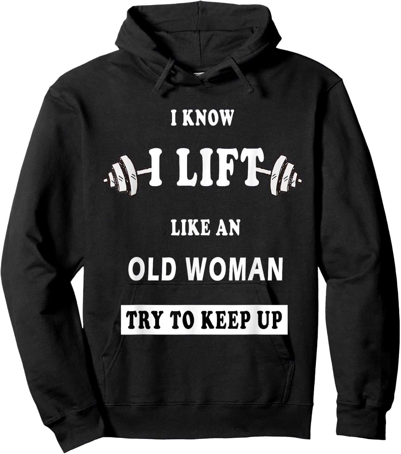 I Know I Lift Like An Old Woman Try To Keep Up Hoodie - Hoodie | Black