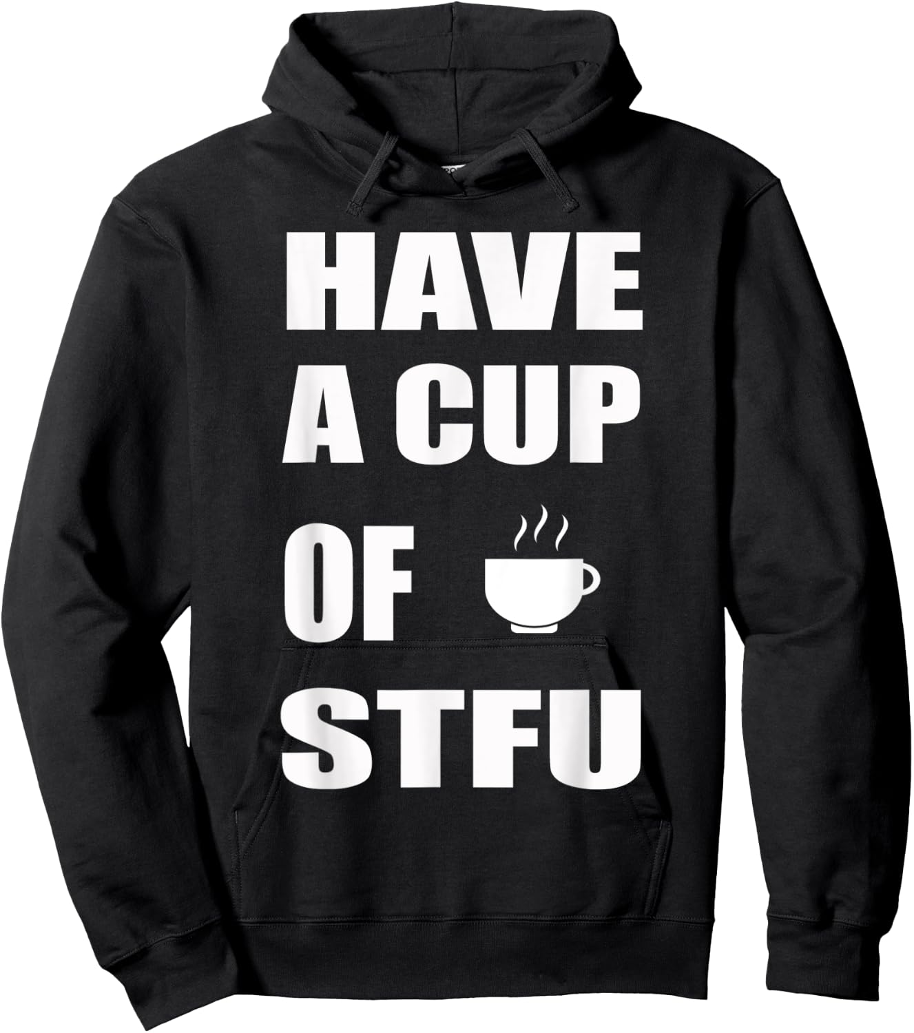 Have A Cup Of STFU | Office, Coffee Hoodie - Hoodie | Black