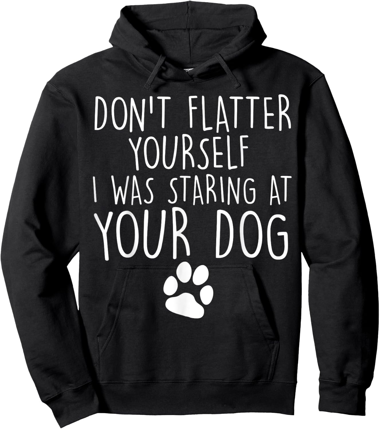 Don't flatter yourself I was staring at your dog cute dogs Hoodie - Hoodie | Black