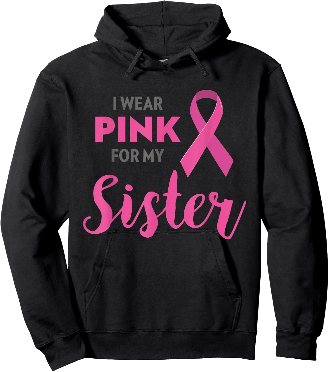 I Wear Pink For My Sister Breast Cancer Awareness Shirt Gift Hoodie - Hoodie | Black