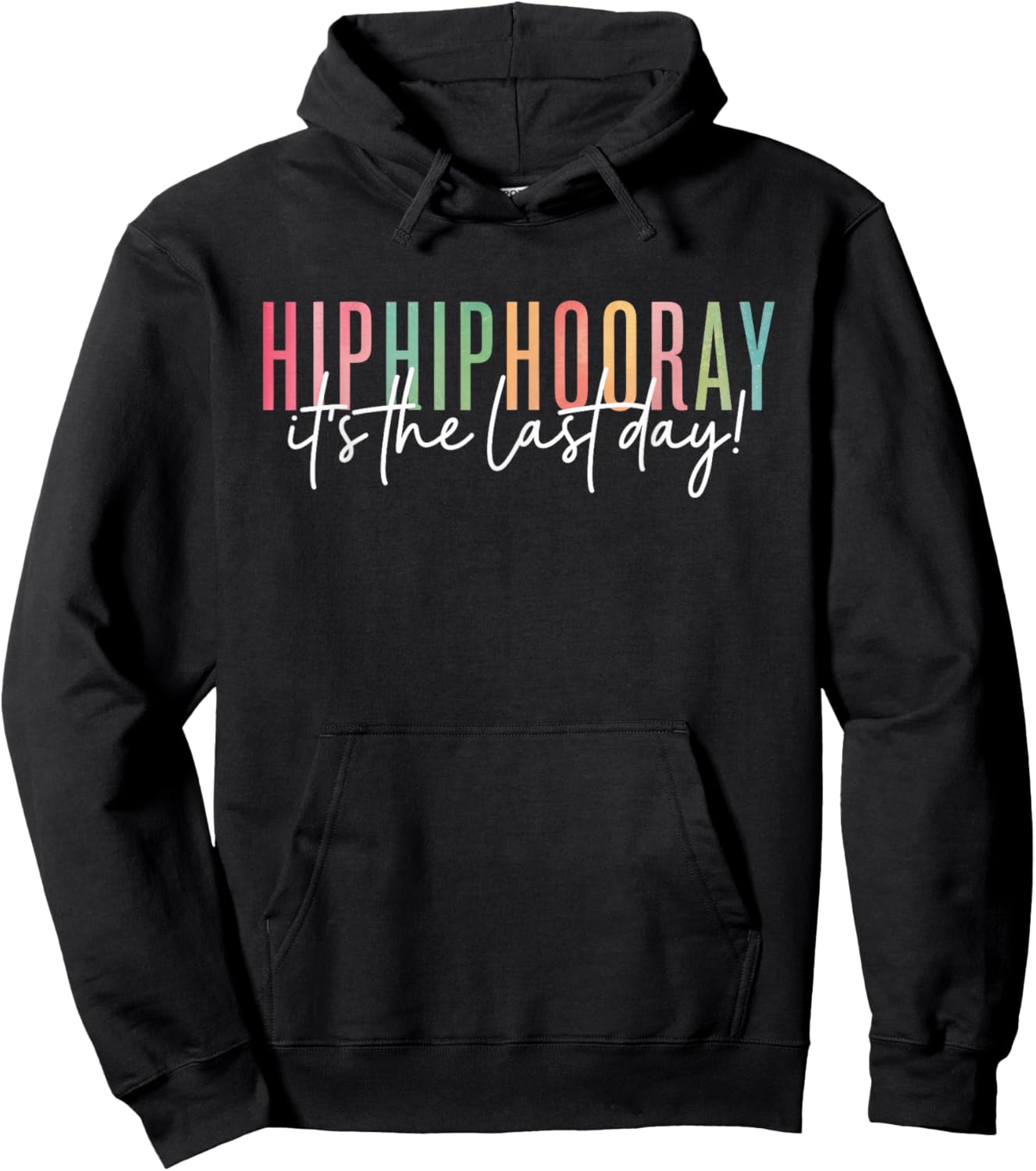 Hip Hip Hooray It's the Last Day of School Fun Teacher Kids Hoodie - Hoodie | Black