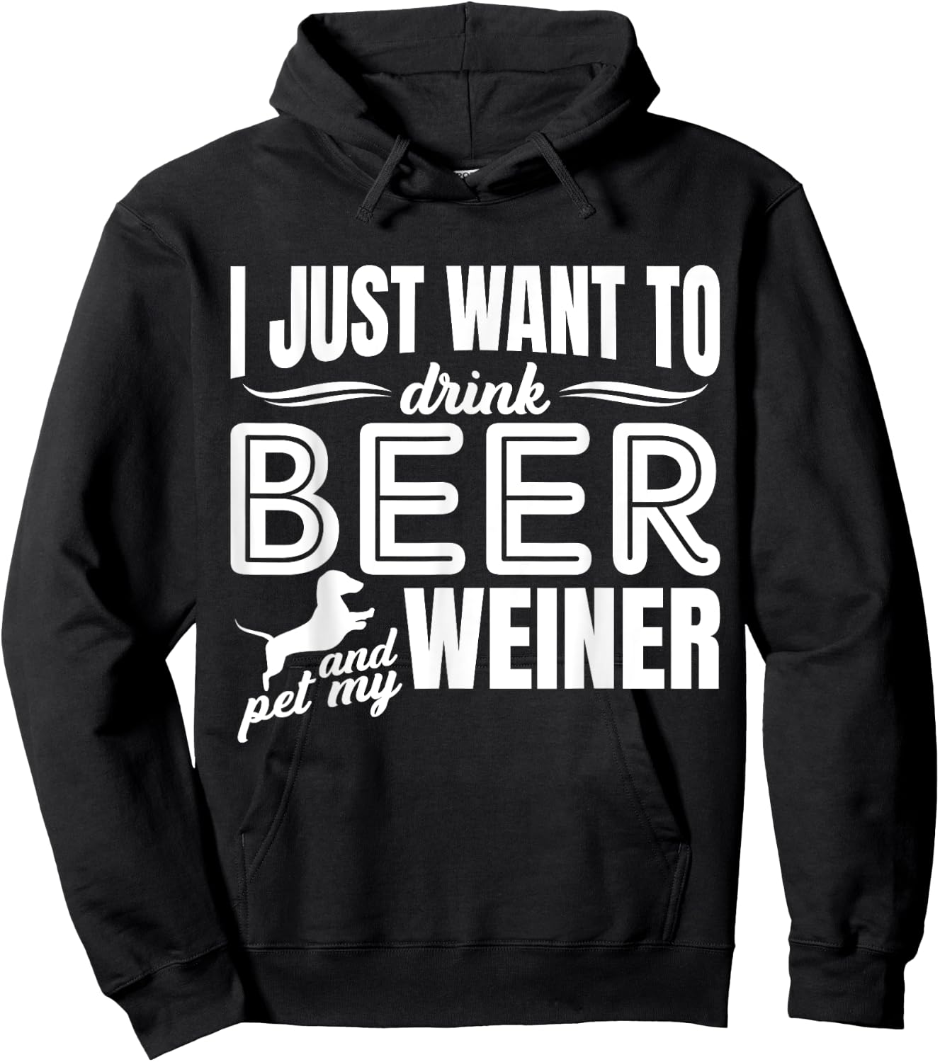 I Just Want To Drink Beer And Pet My Weiner Adult Humour Dog Hoodie - Hoodie | Black