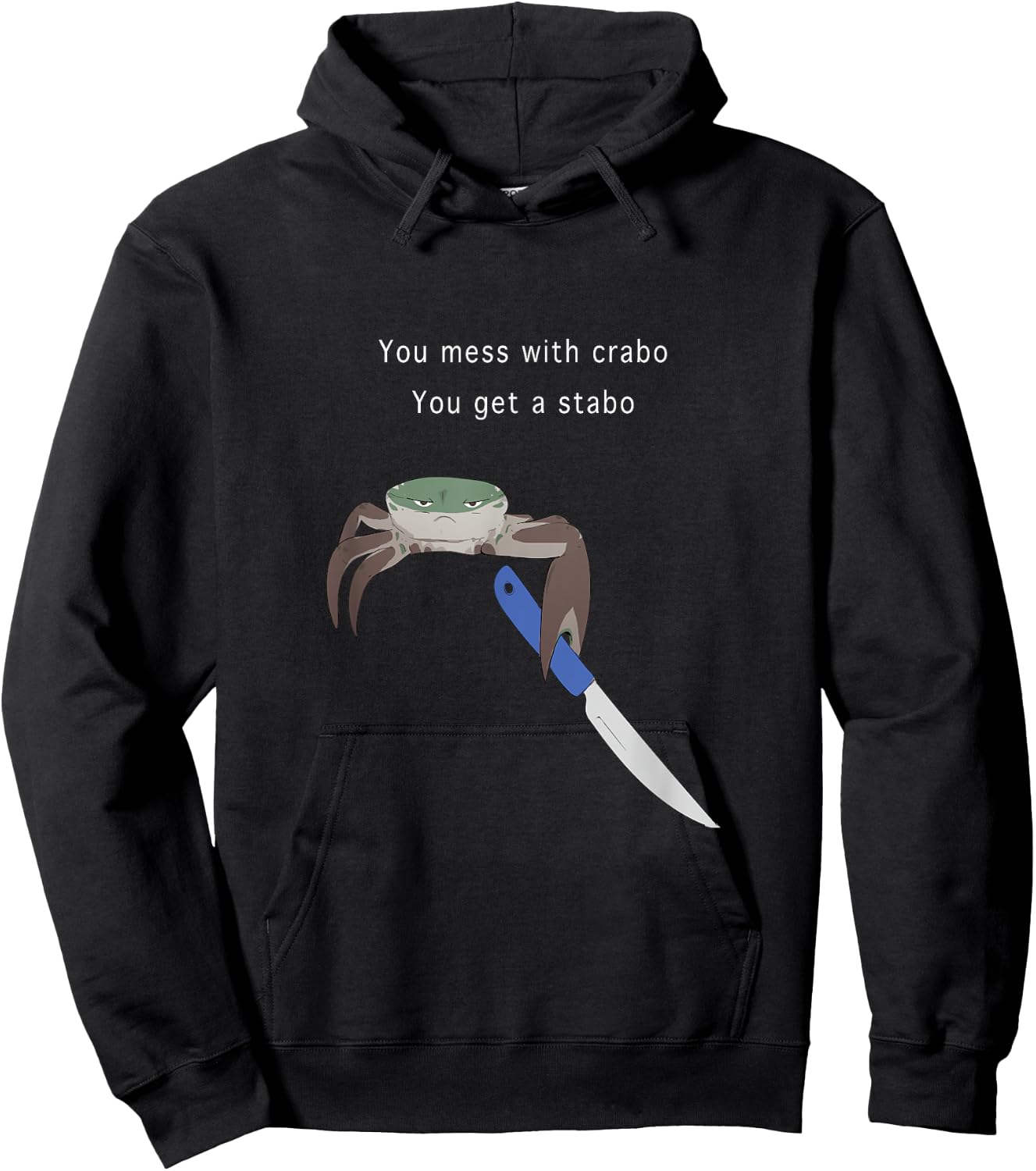 You Mess With Crabo You Get A Stabo Shirt - New Meme Hoodie - Hoodie | Black