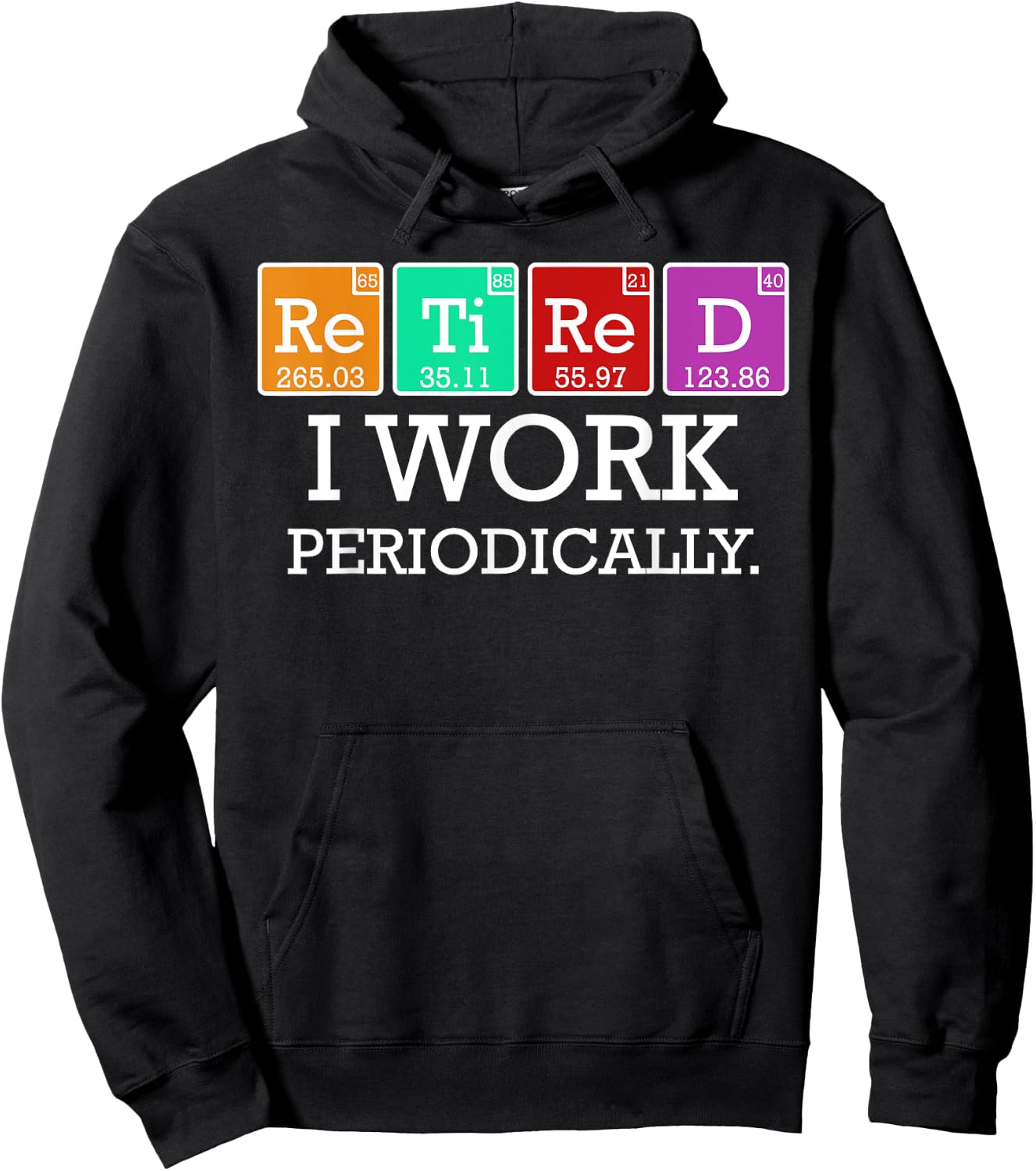 Retired I Work Periodically Funny Retirees Gift Science Hoodie - Hoodie | Black