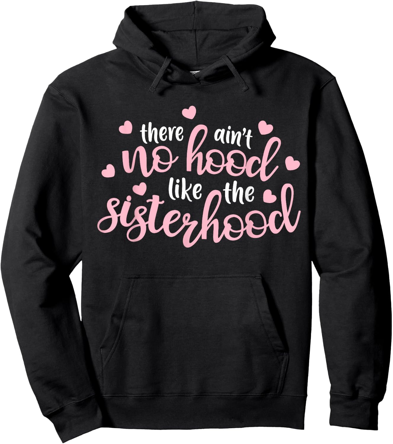 There Ain't No Hood Like The Sisterhood Sister Girl Gift Hoodie - Hoodie | Black