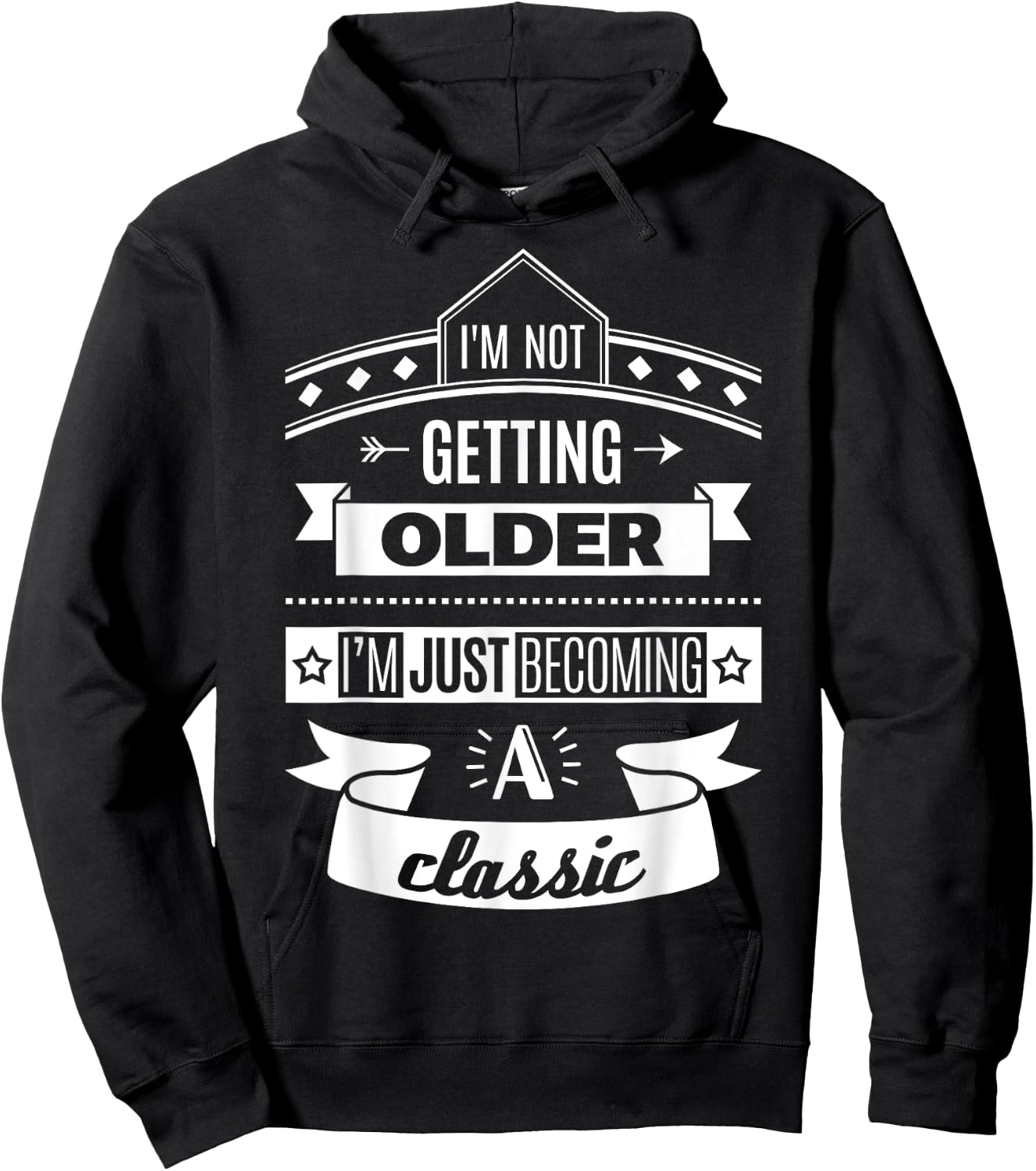 I'm Not Getting Older Funny Birthday Gift Adult Shirt Hoodie - Hoodie | Black